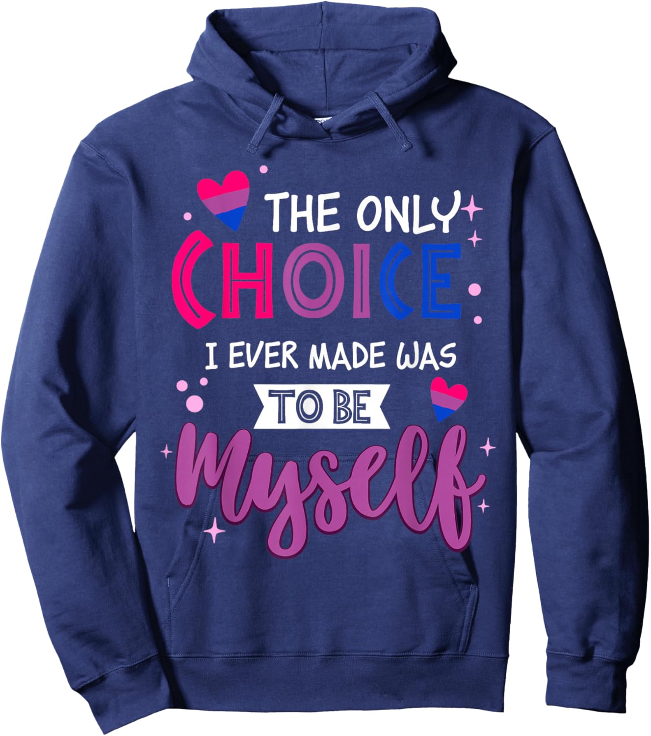 Only Choice I Ever Made Bisexual Pride LGBTQ Men Women Hoodie - Hoodie | Navy