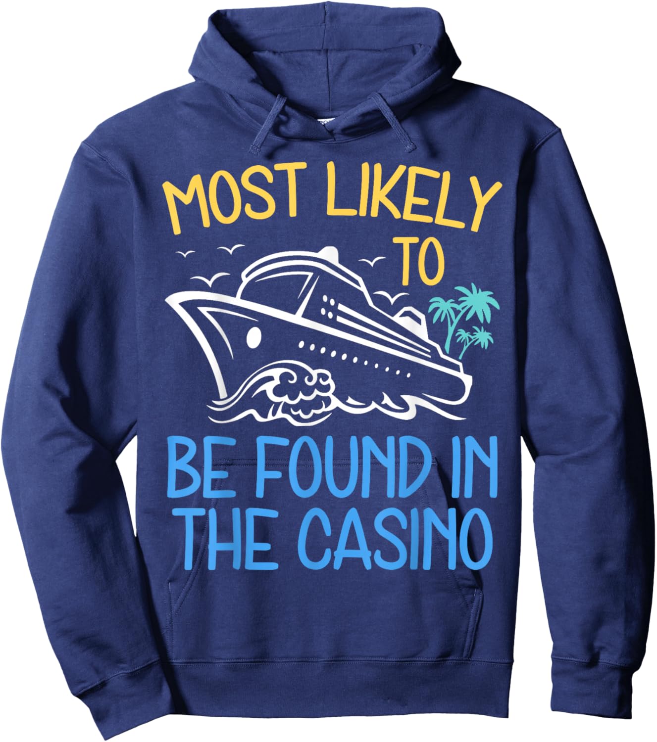 Most Likely To Be Found in The Casino Cruise Trip 2025 Party Hoodie - Hoodie | Navy