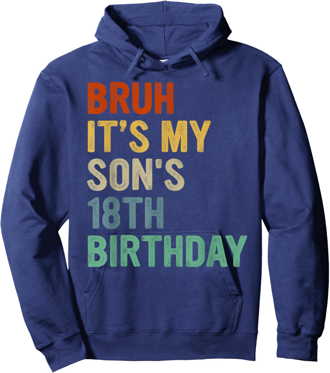 Bruh It's My Son's 18th Birthday Turning 18 Years Old Hoodie - Hoodie | Navy