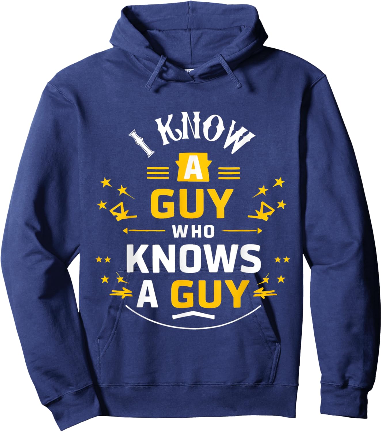 I Know a Guy who knows a guy Sarcastic Funny Hoodie - Hoodie | Navy