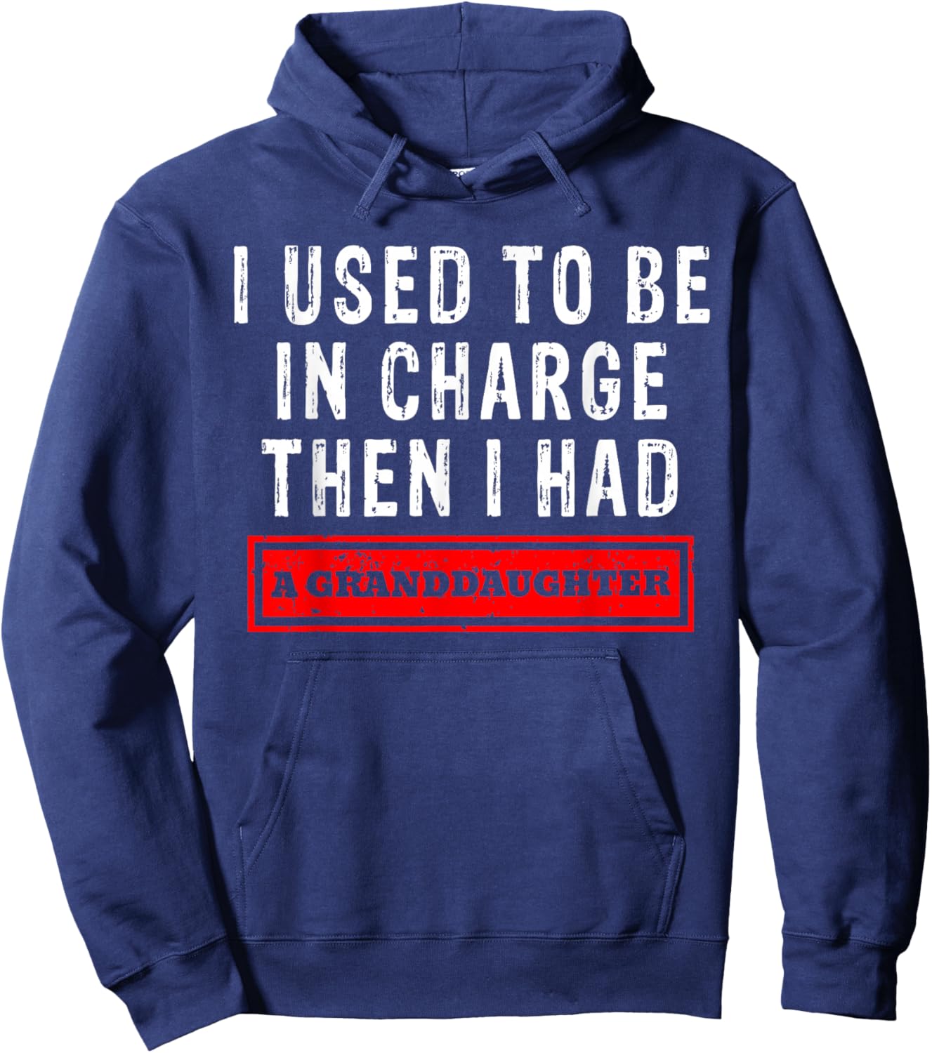 I Used to Be in Charge Then I Had A Granddaughter Hoodie - Hoodie | Navy