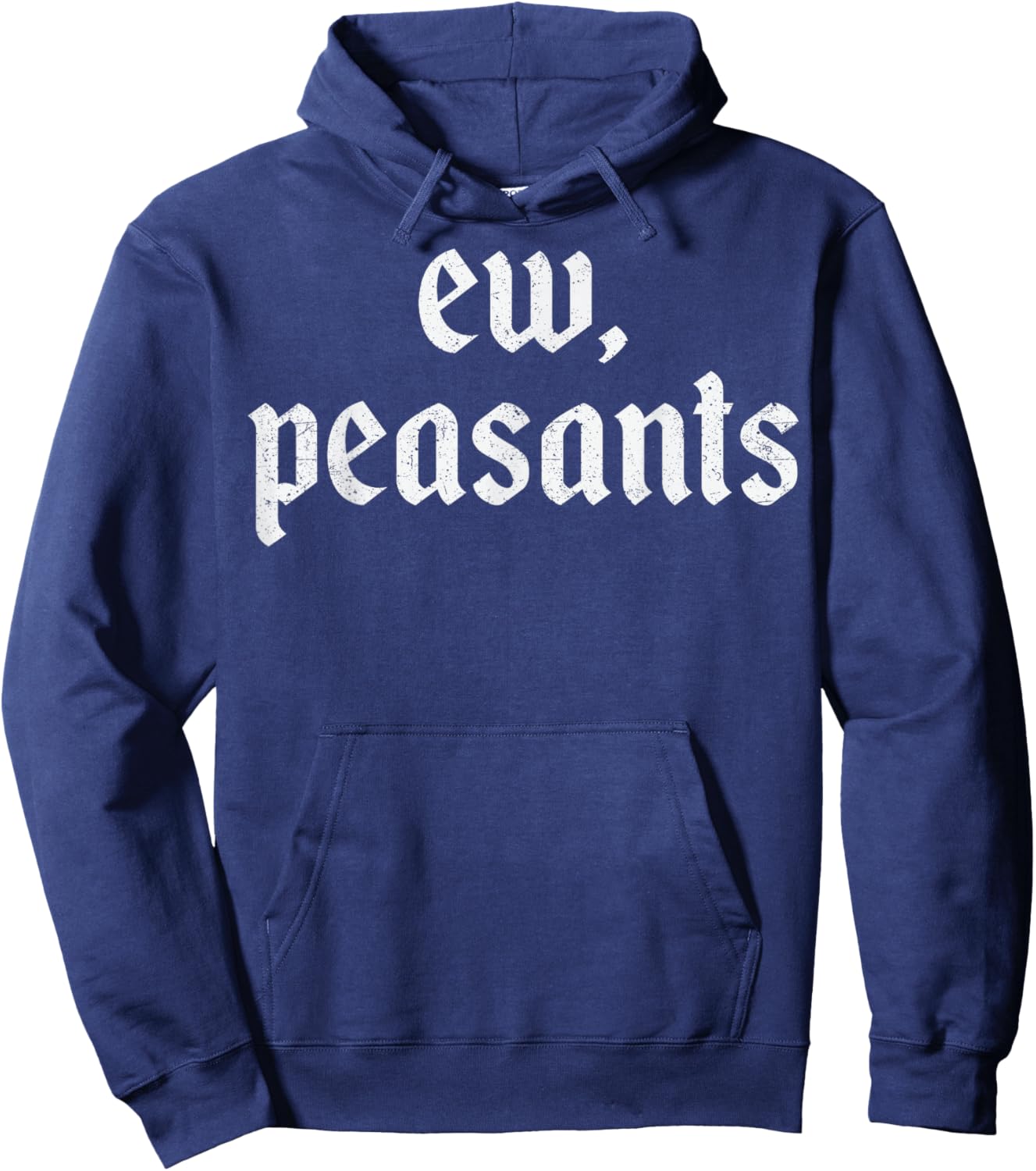 Ew Peasants Funny Ren Faire Renaissance Faire Medieval Hoodie - Hoodie | Navy