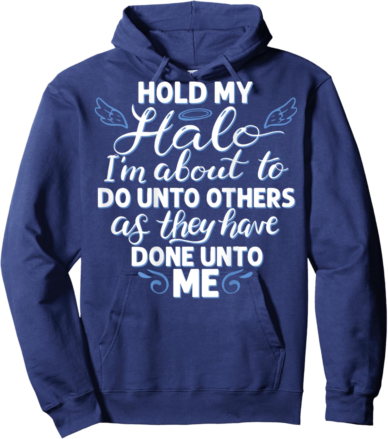 Hold My Halo I'm About To Do Unto Others As They have (back) Hoodie - Hoodie | Navy