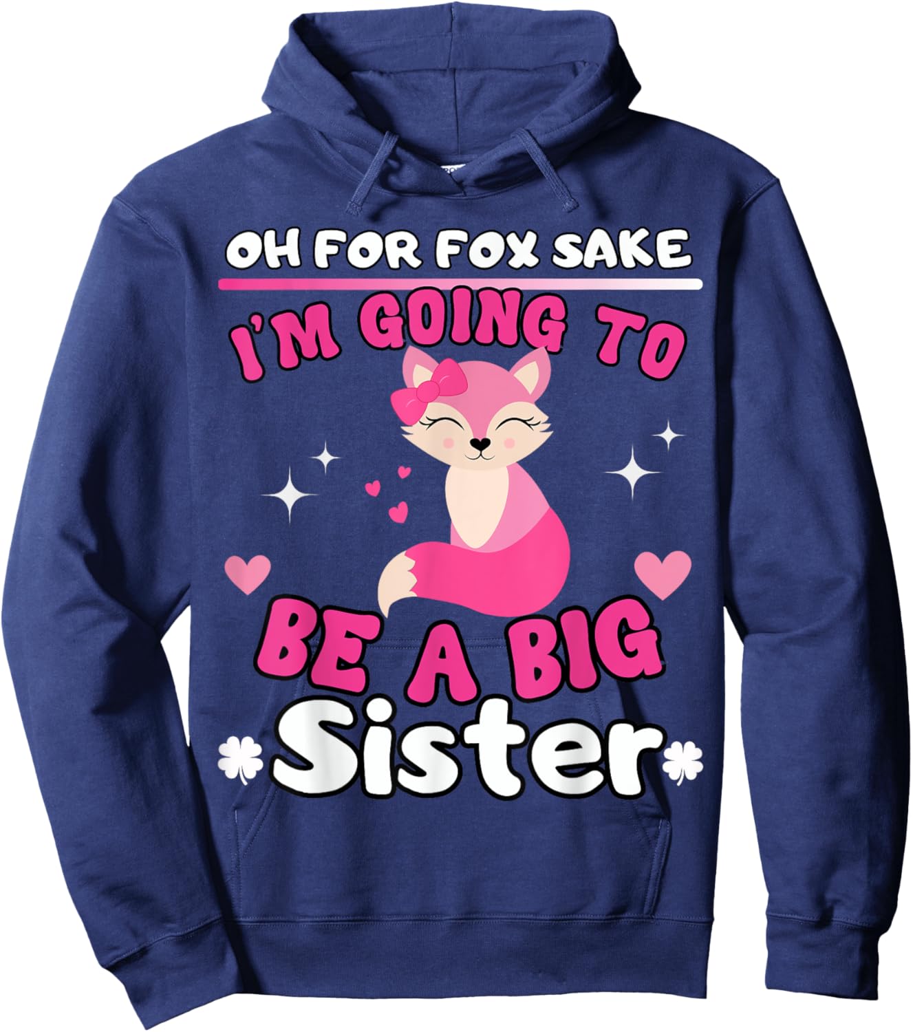 Oh For Fox Sake I'm Going To Be A Big Sister Cute Cool Fox Hoodie - Hoodie | Navy