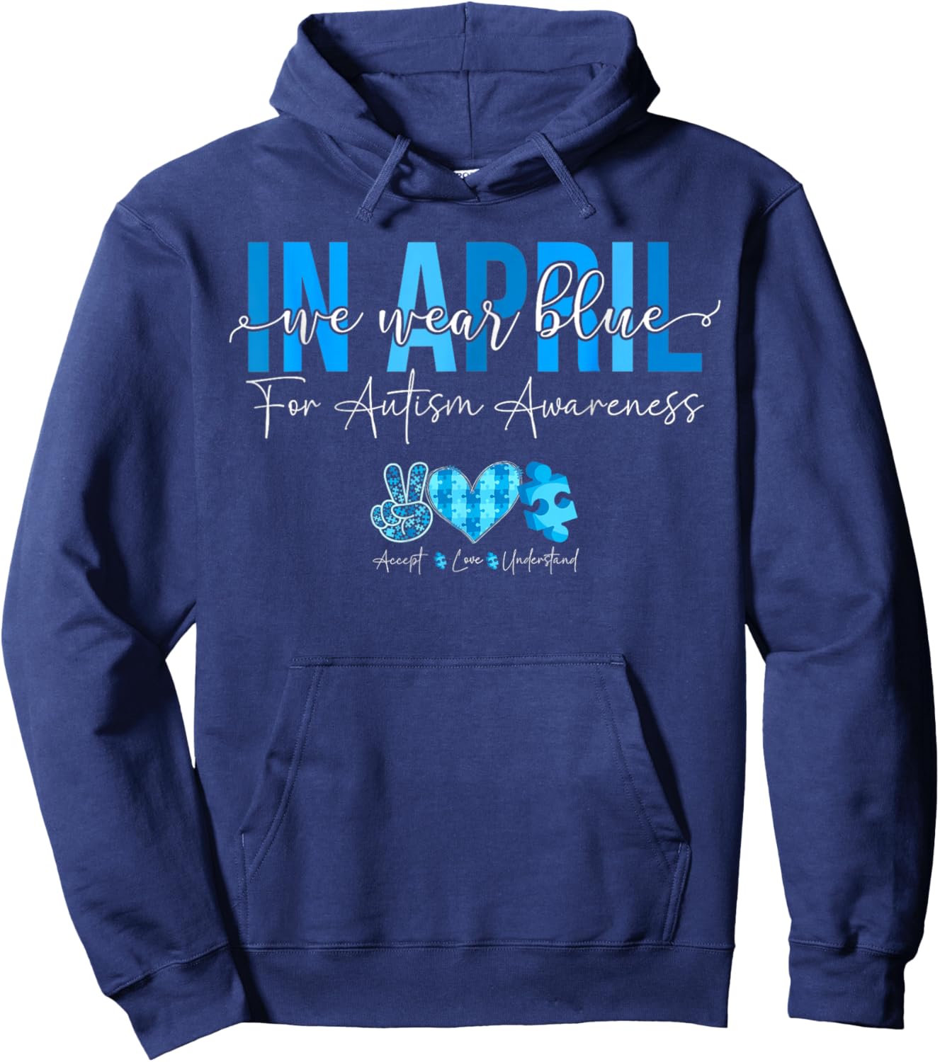 In April We Wear Blue For Autism Awareness Accept Understand Hoodie - Hoodie | Navy