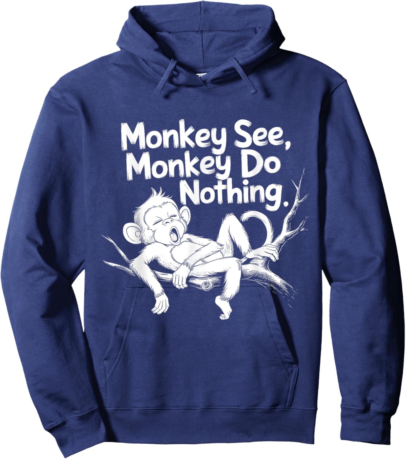Monkey See, Monkey Do Nothing Funny Lazy Monkey Design Hoodie - Hoodie | Navy