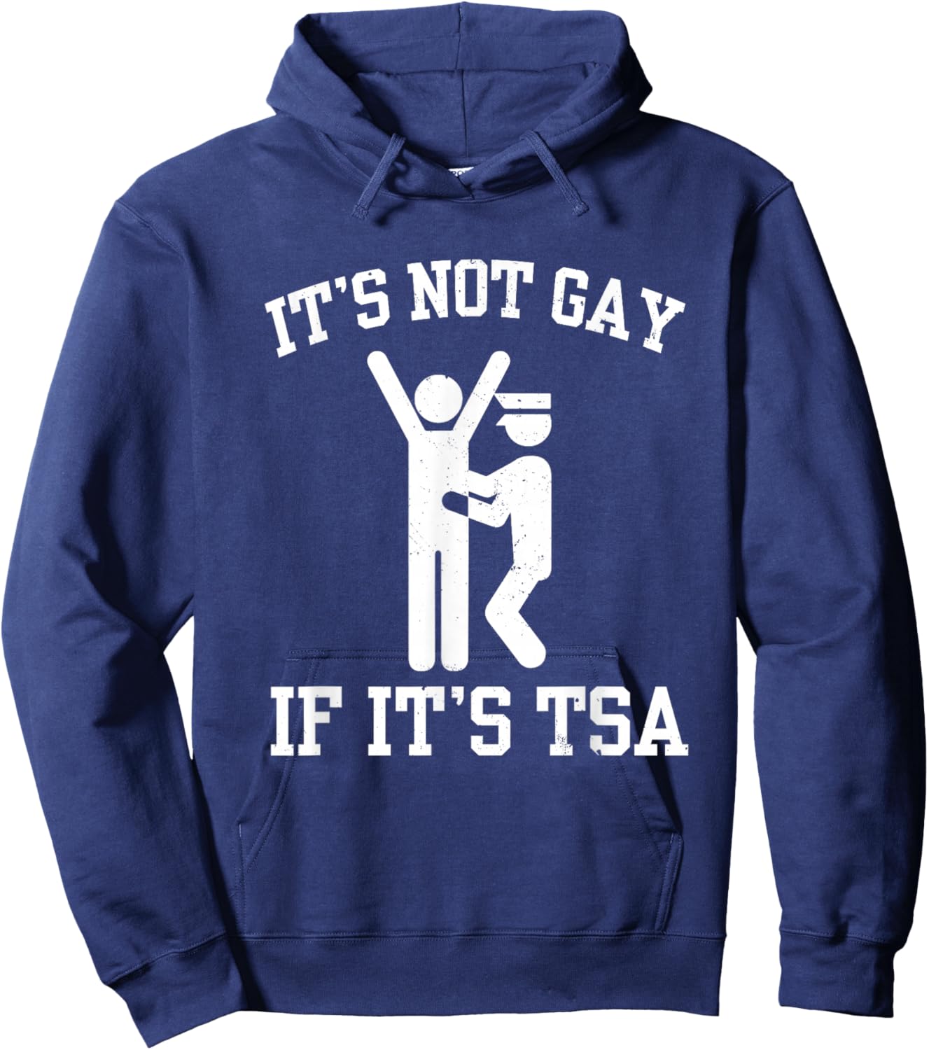 It is Not Gay If It's TSA Security Funny Meme Sarcastic Joke Hoodie - Hoodie | Navy