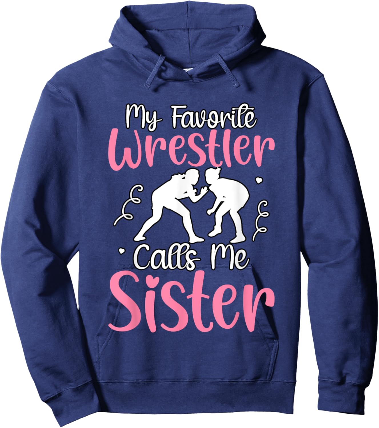 My favorite Wrestler calls me Sister Hoodie - Hoodie | Navy