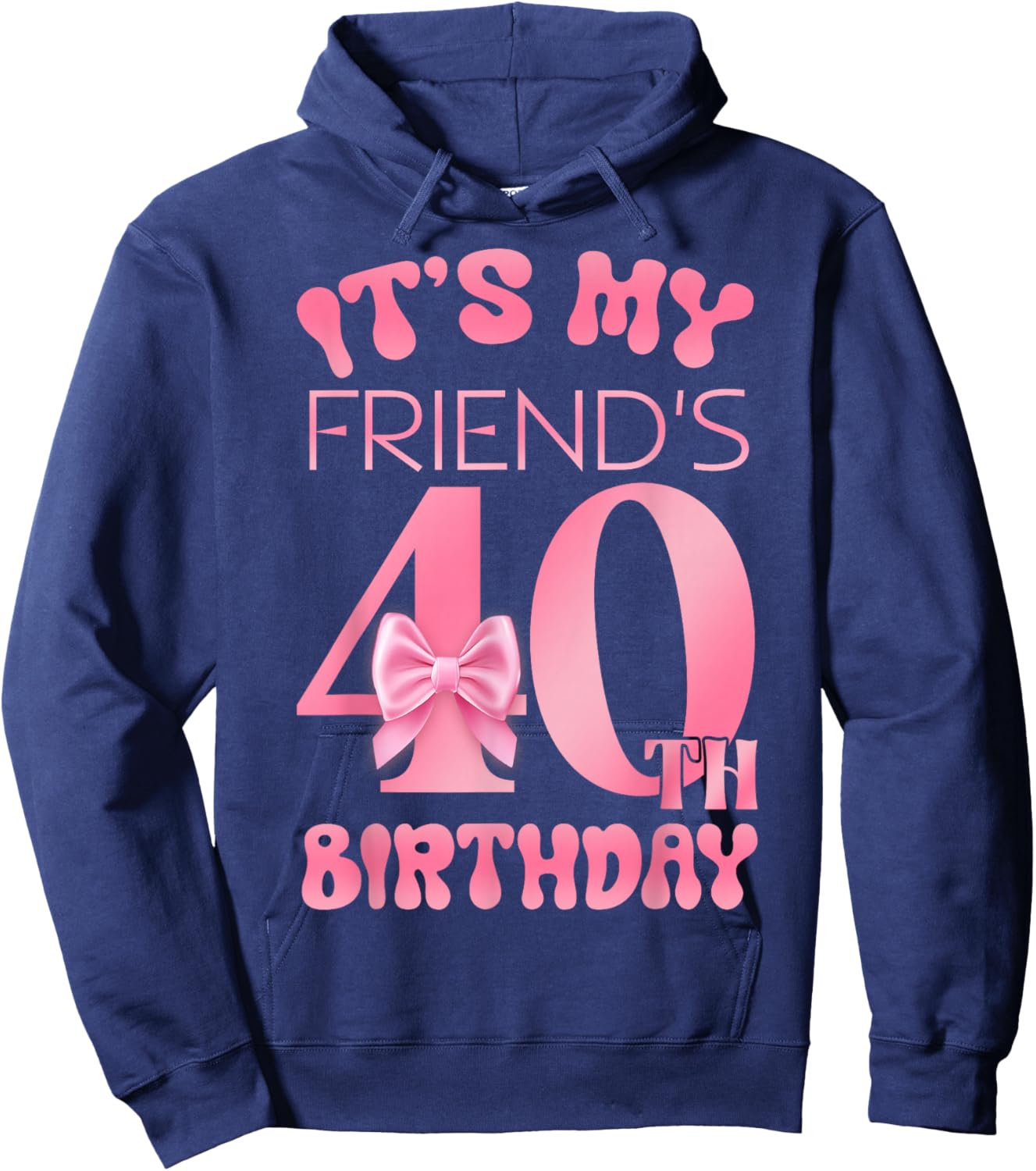 It's My Friend's 40th Birthday Girl Pink Party Themes Hoodie - Hoodie | Navy