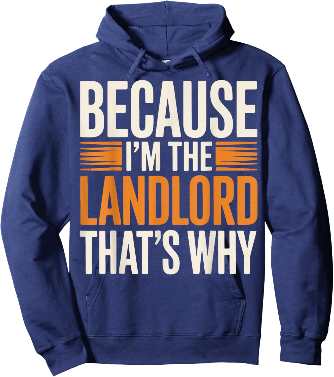 Because I'm The Landlord That's Why Hoodie - Hoodie | Navy
