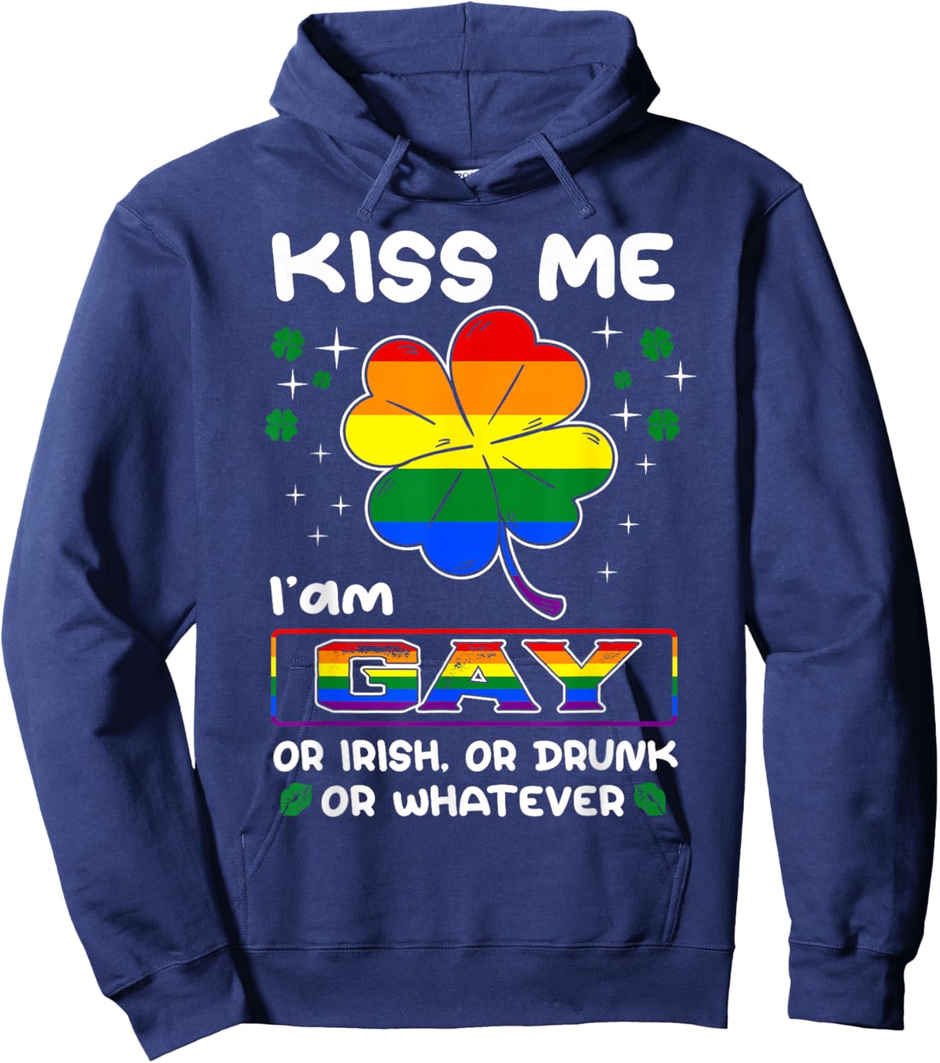 Kiss Me I'm Gay Or Irish Or Drunk LGBT St Patricks Day Hoodie - Hoodie | Navy