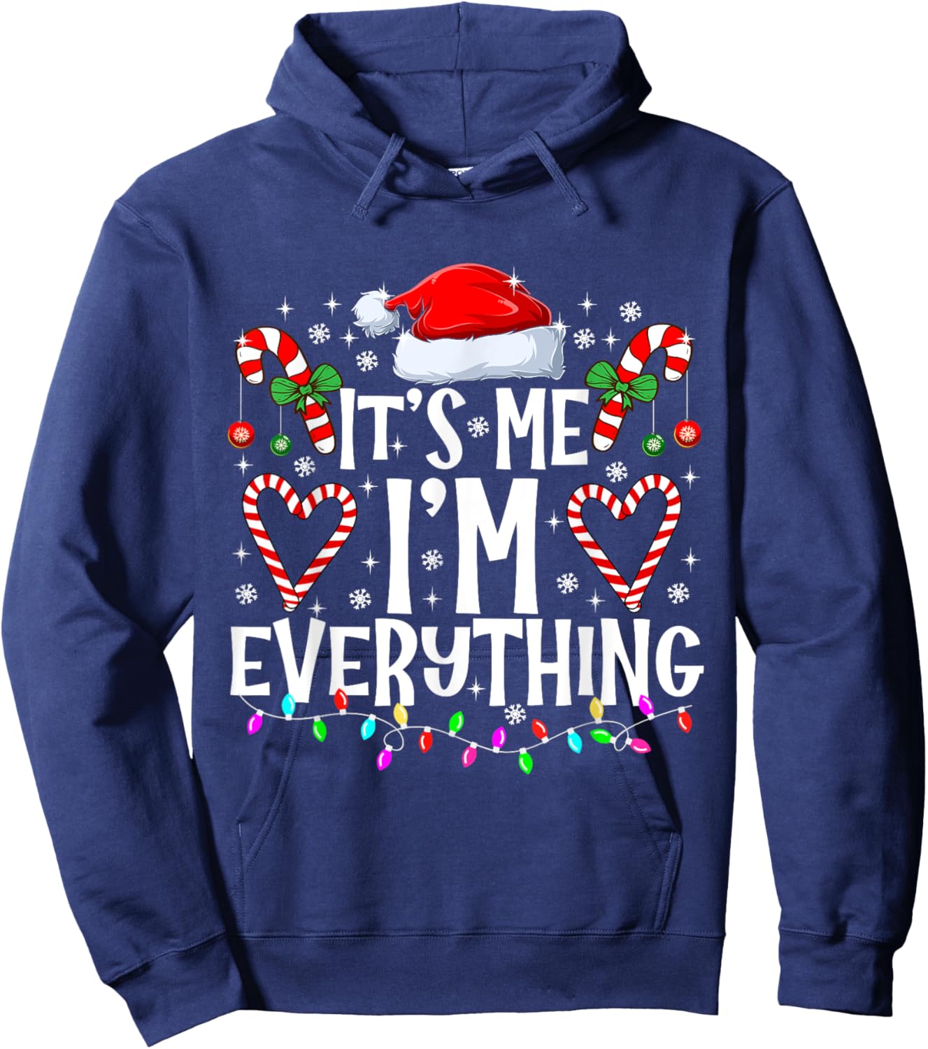 I Have Everything I Want For Christmas Its Me I'm Everything Hoodie - Hoodie | Navy