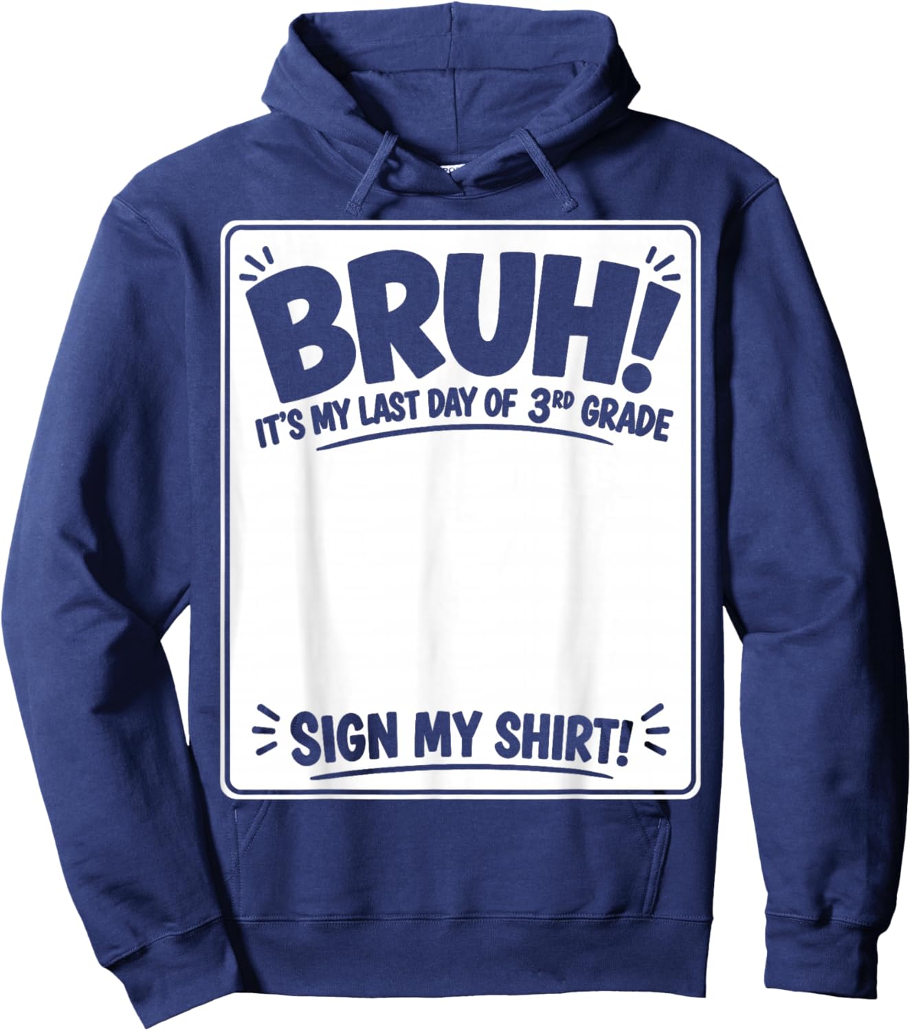 Student Signature Bruh It's My Last Day of 3rd Grade Sign My Hoodie - Hoodie | Navy