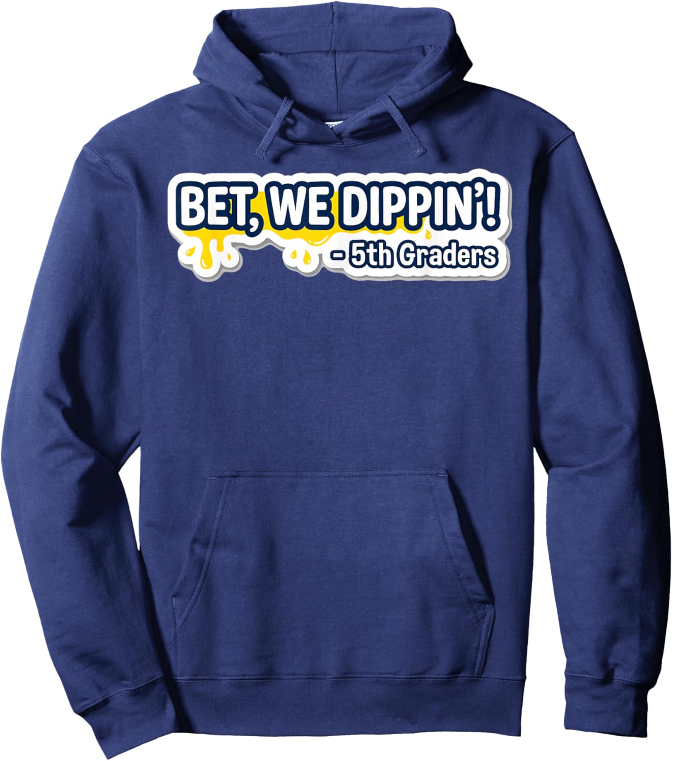 5th Grade Graduate Shirt Boys, Bet We Dipping 5th Graders Hoodie - Hoodie | Navy