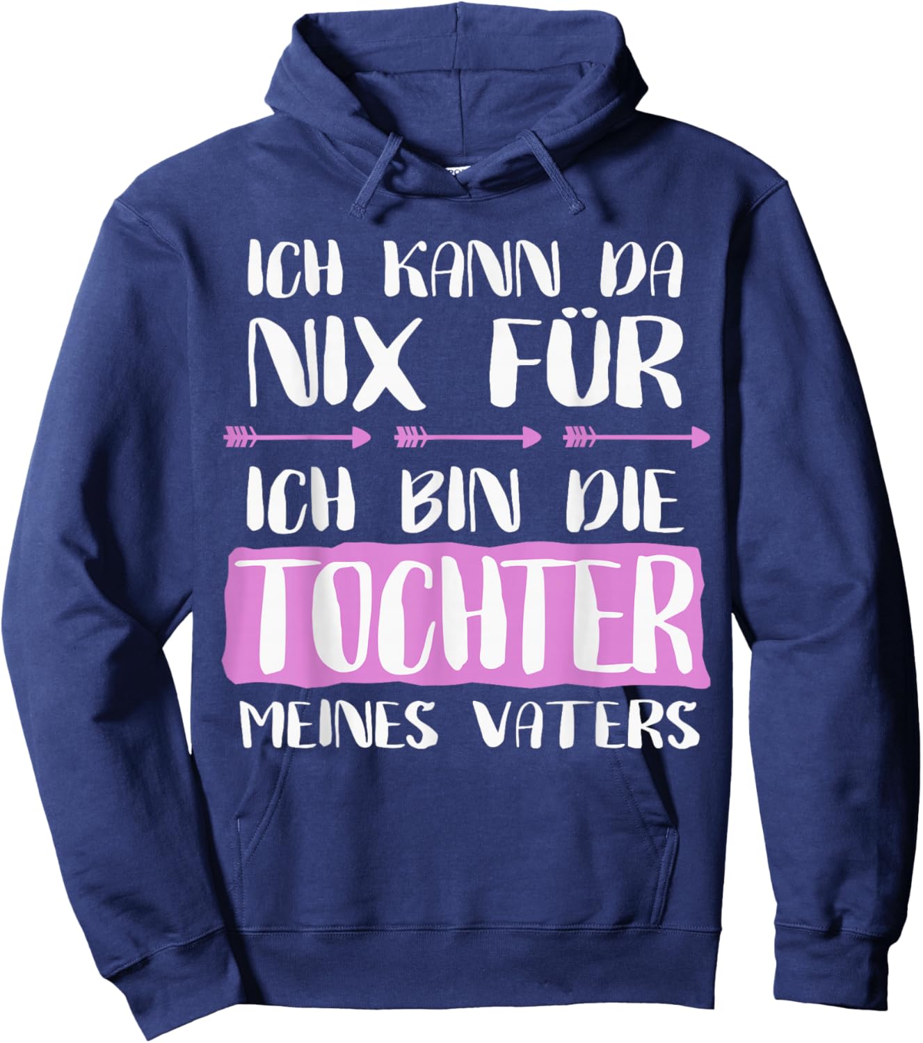 with German Text "Ich Kann Da Nix Für Bin Die Tochter Meines Vaters" Hoodie - Hoodie | Navy