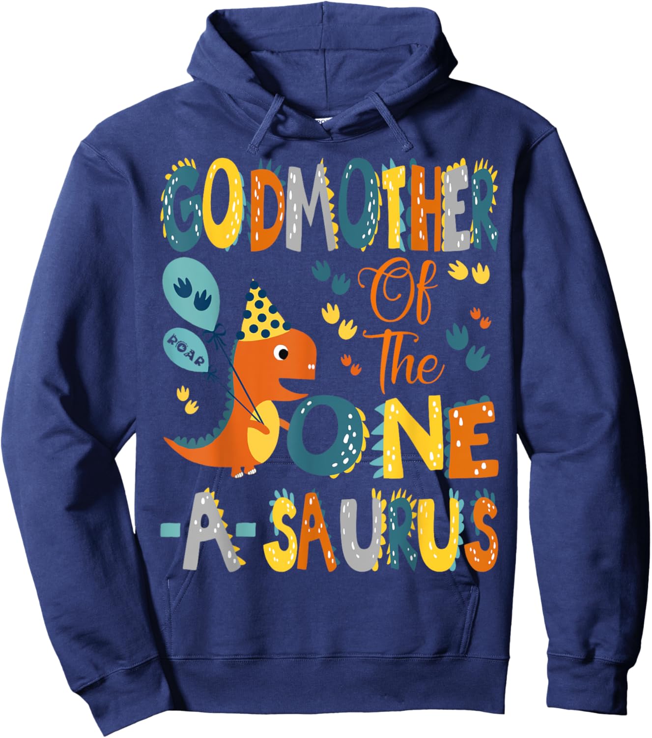 GodMother Of The One-A-Saurus 1St Birthday Dinosaur Party Hoodie - Hoodie | Navy