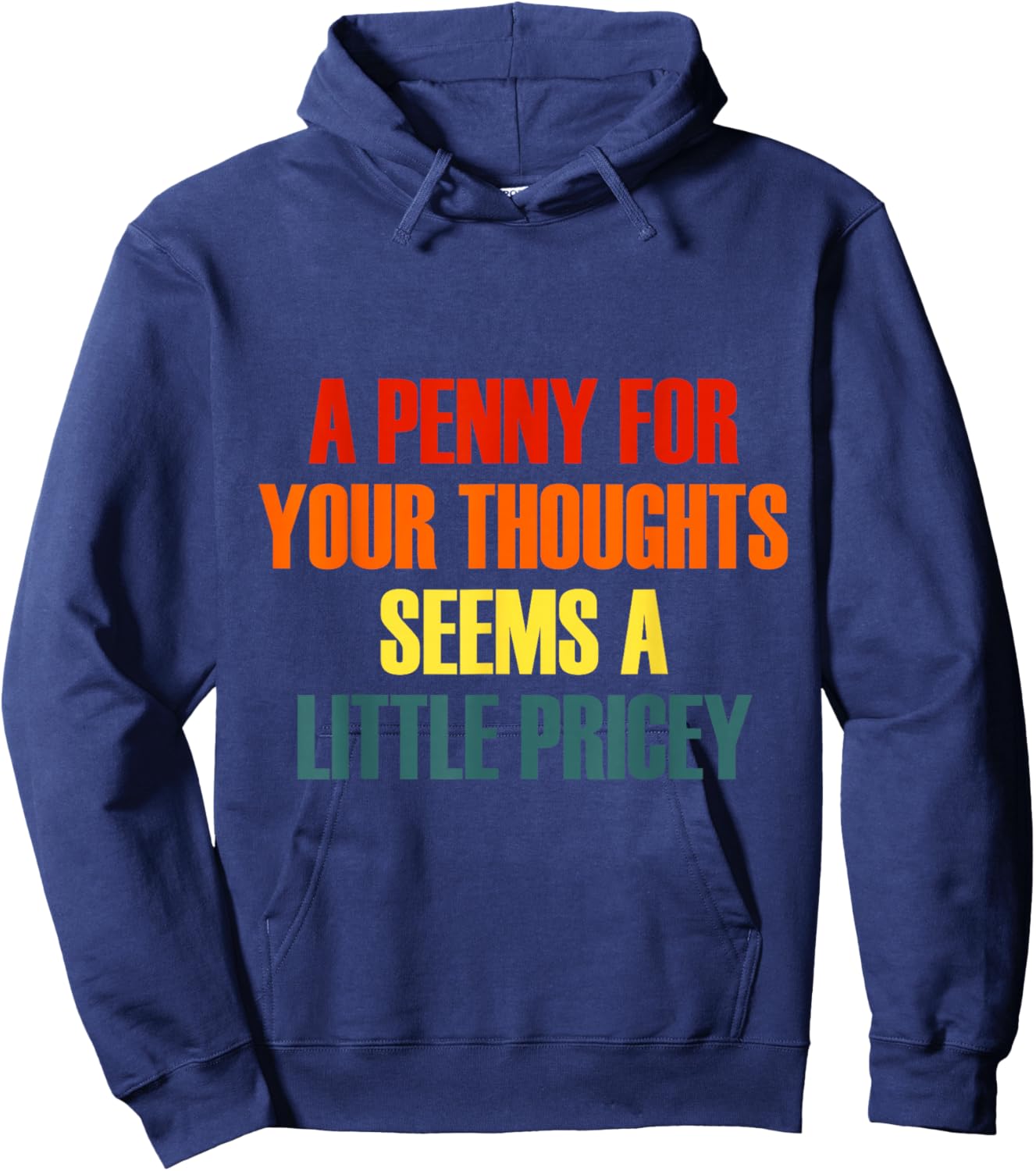 Penny for Your Thoughts Seems A Little Pricey Funny Hoodie - Hoodie | Navy
