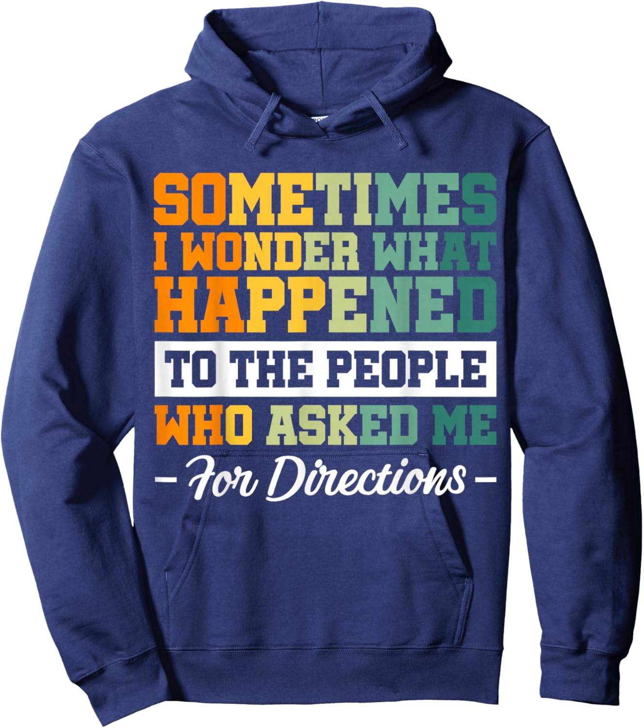 Sometimes i Wonder What Happened To The People Who Asked Me Hoodie - Hoodie | Navy