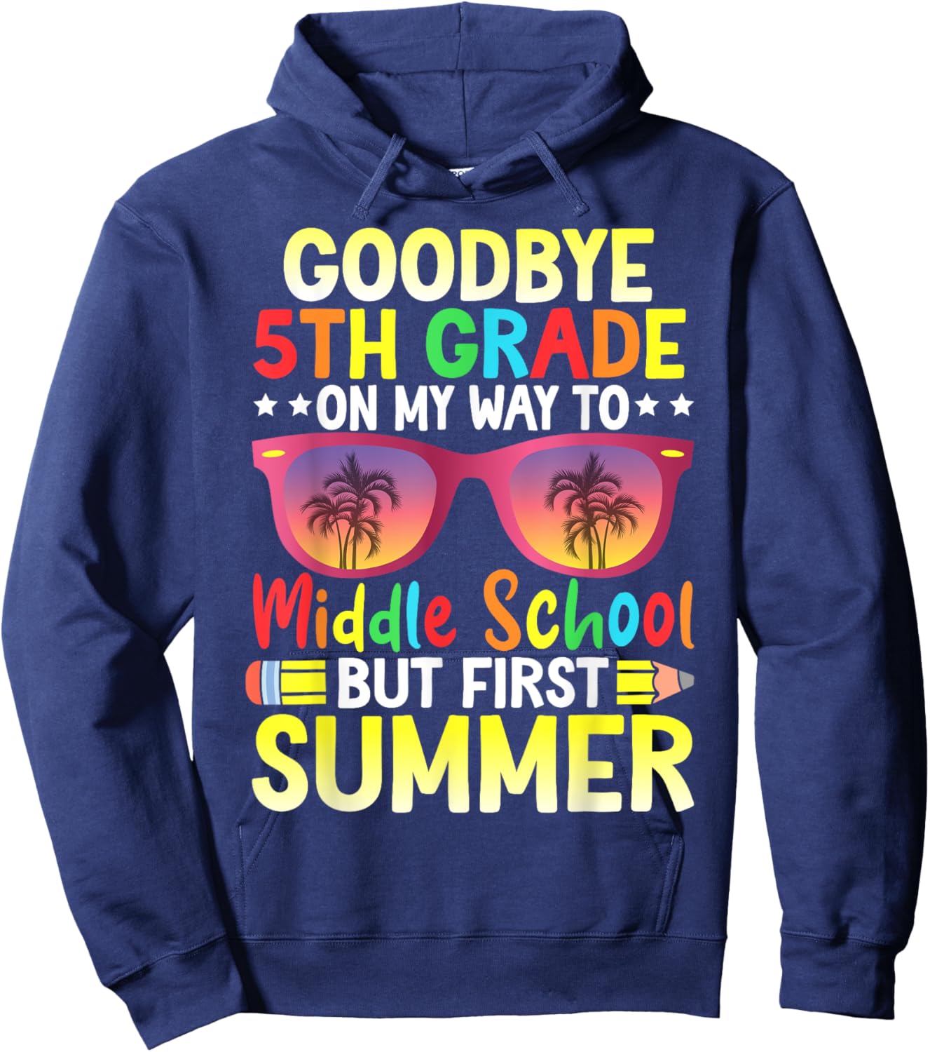 Goodbye 5th Grade Graduation To Middle School Hello Summer Hoodie - Hoodie | Navy