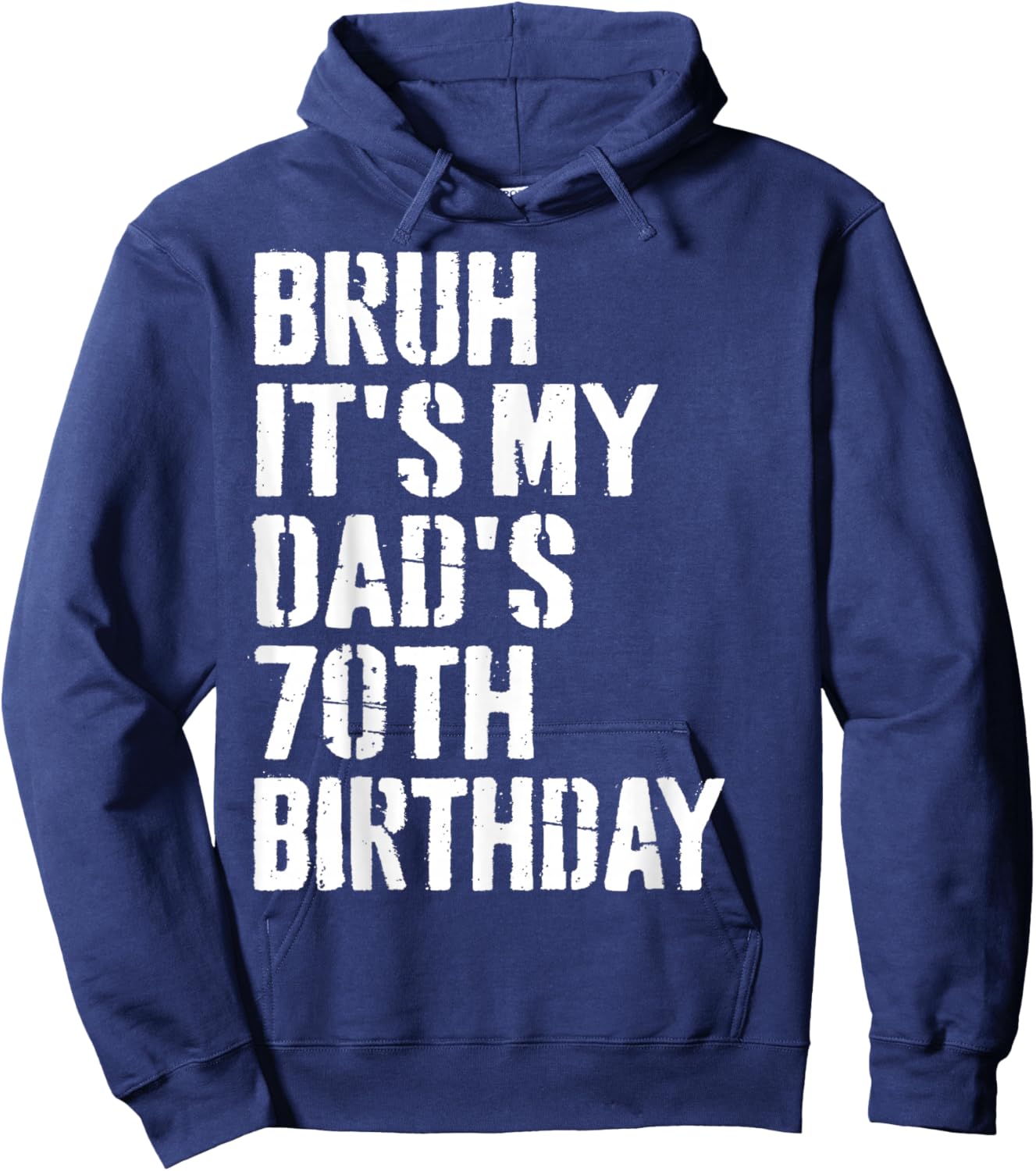 Bruh It's My Dad's 70th Birthday Funny Bday Father Son Hoodie - Hoodie | Navy