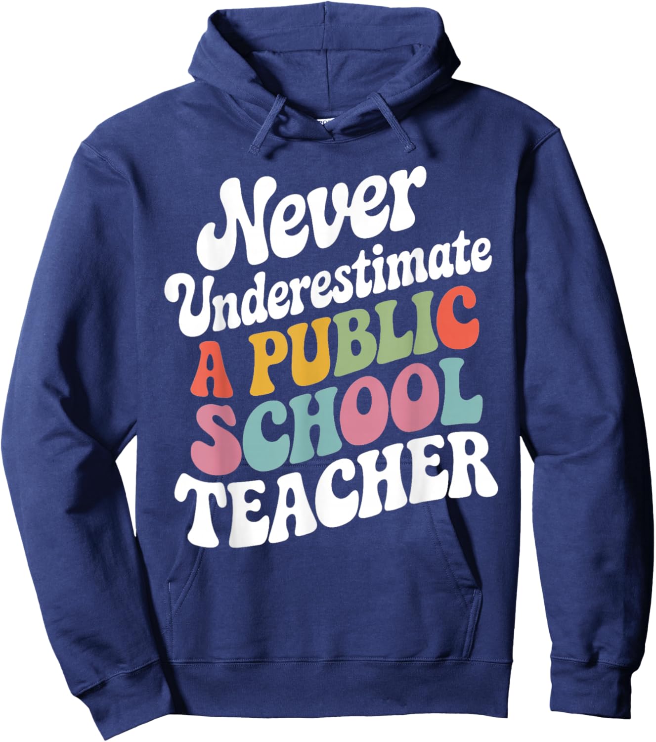 Never Underestimate a Public School Teacher Public Education Hoodie - Hoodie | Navy