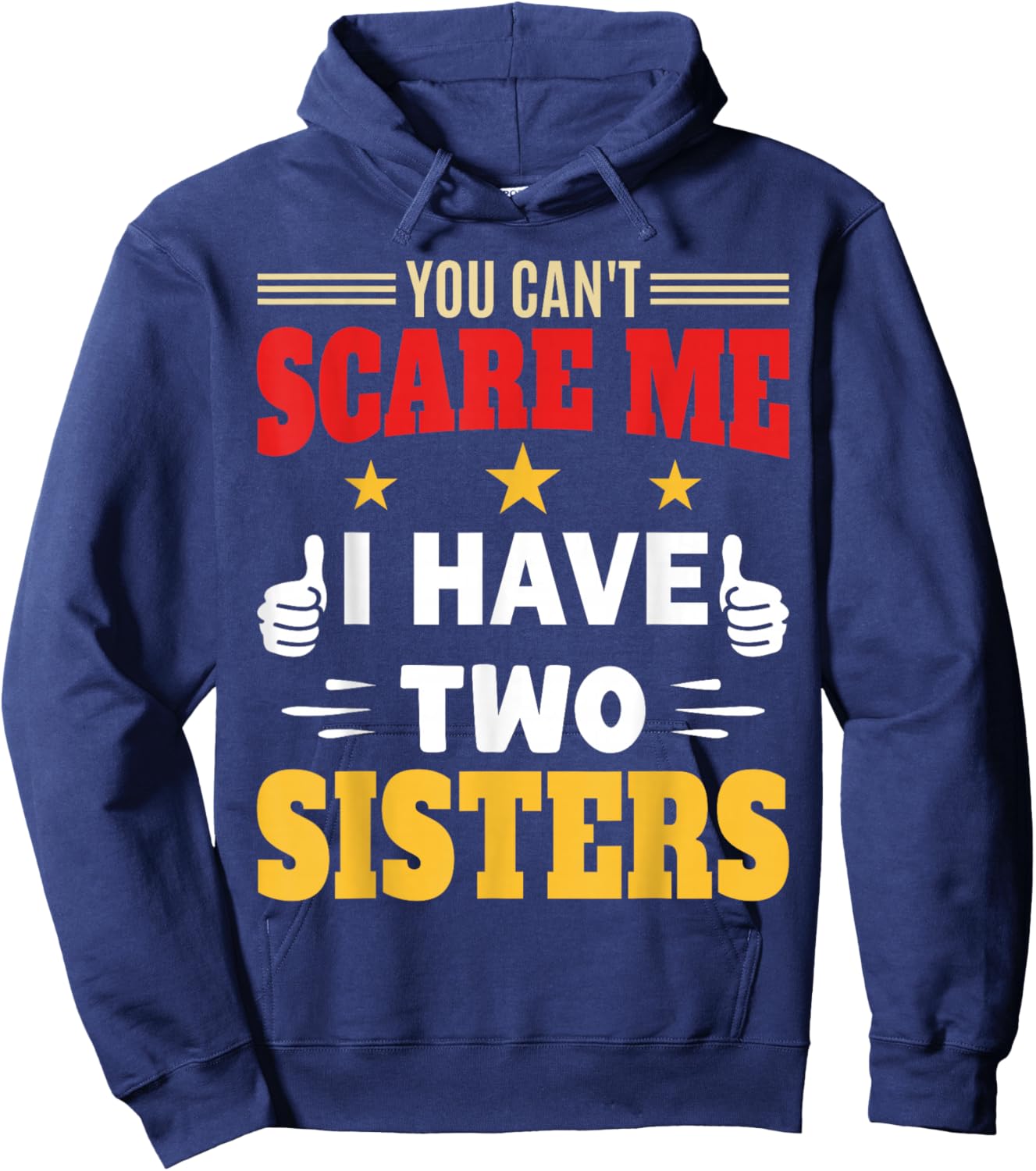 You Can’t Scare Me I Have Two Sisters for Brother and Sister Hoodie - Hoodie | Navy