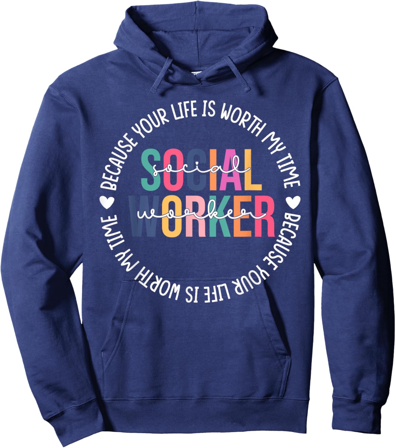 Social Worker Social Work Month Your Life Worth My Time Hoodie - Hoodie | Navy