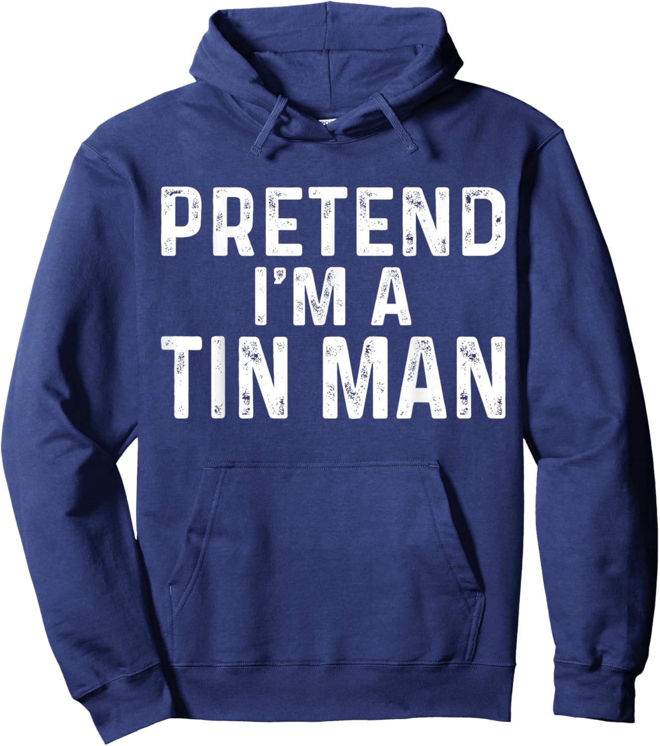 Pretend I'm A Tin Man Halloween Costume Hoodie - Hoodie | Navy