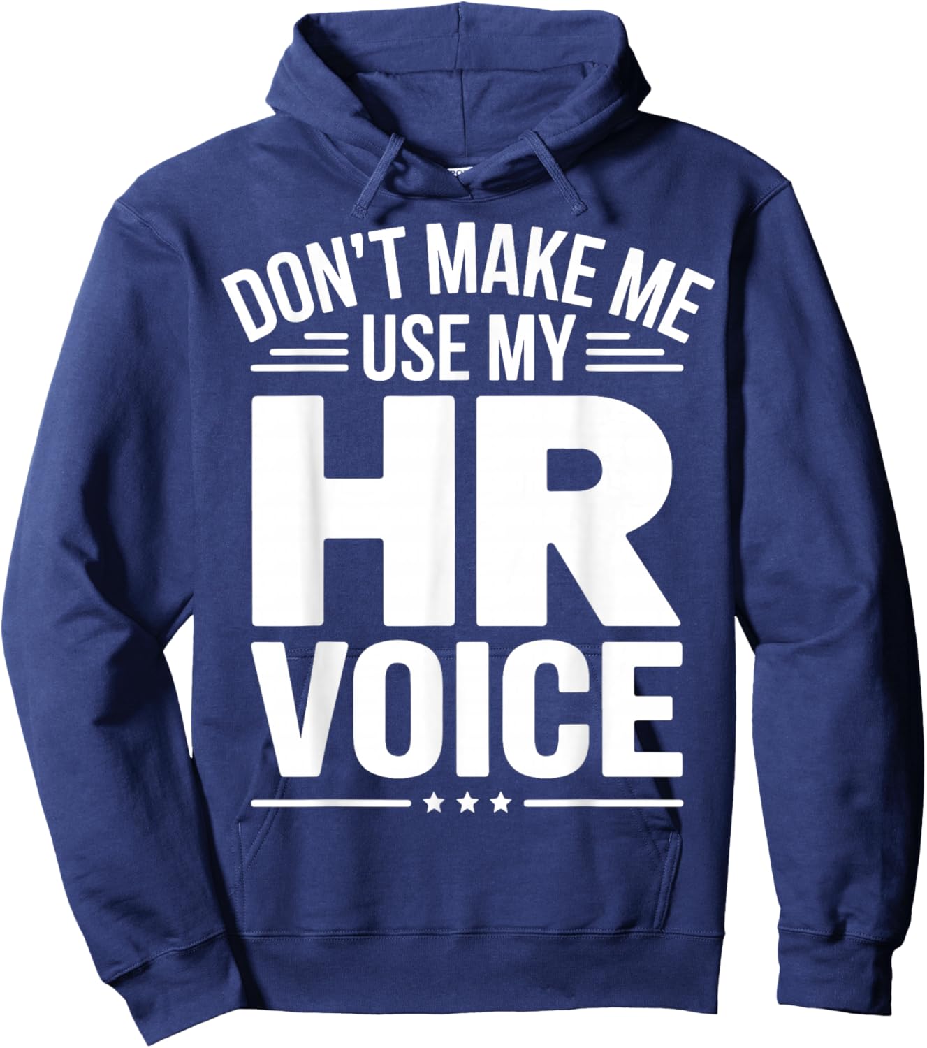 Don't Make Me Use My HR Voice Hoodie - Hoodie | Navy