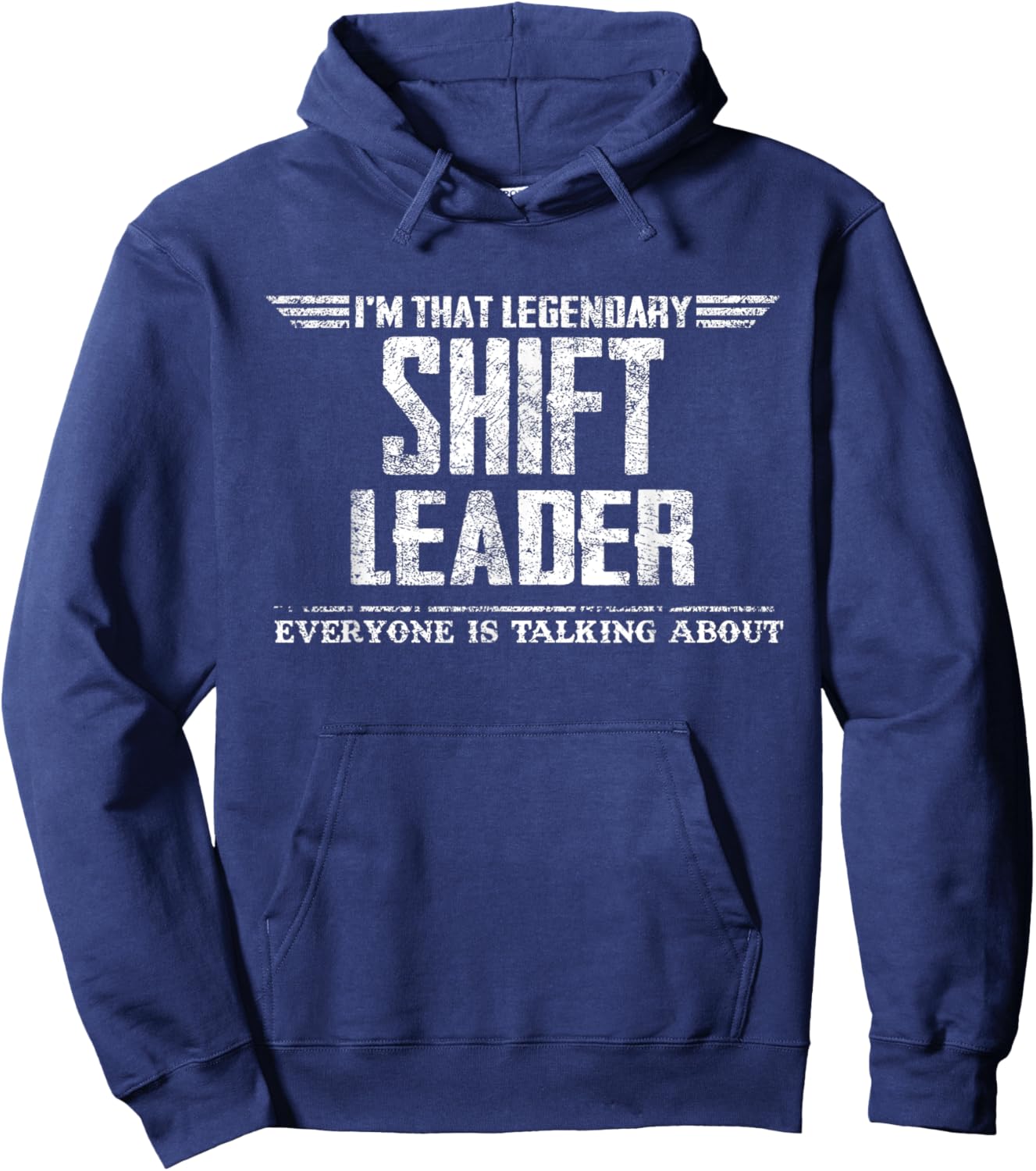 I'm That Legendary Shift Leader Hoodie - Hoodie | Navy