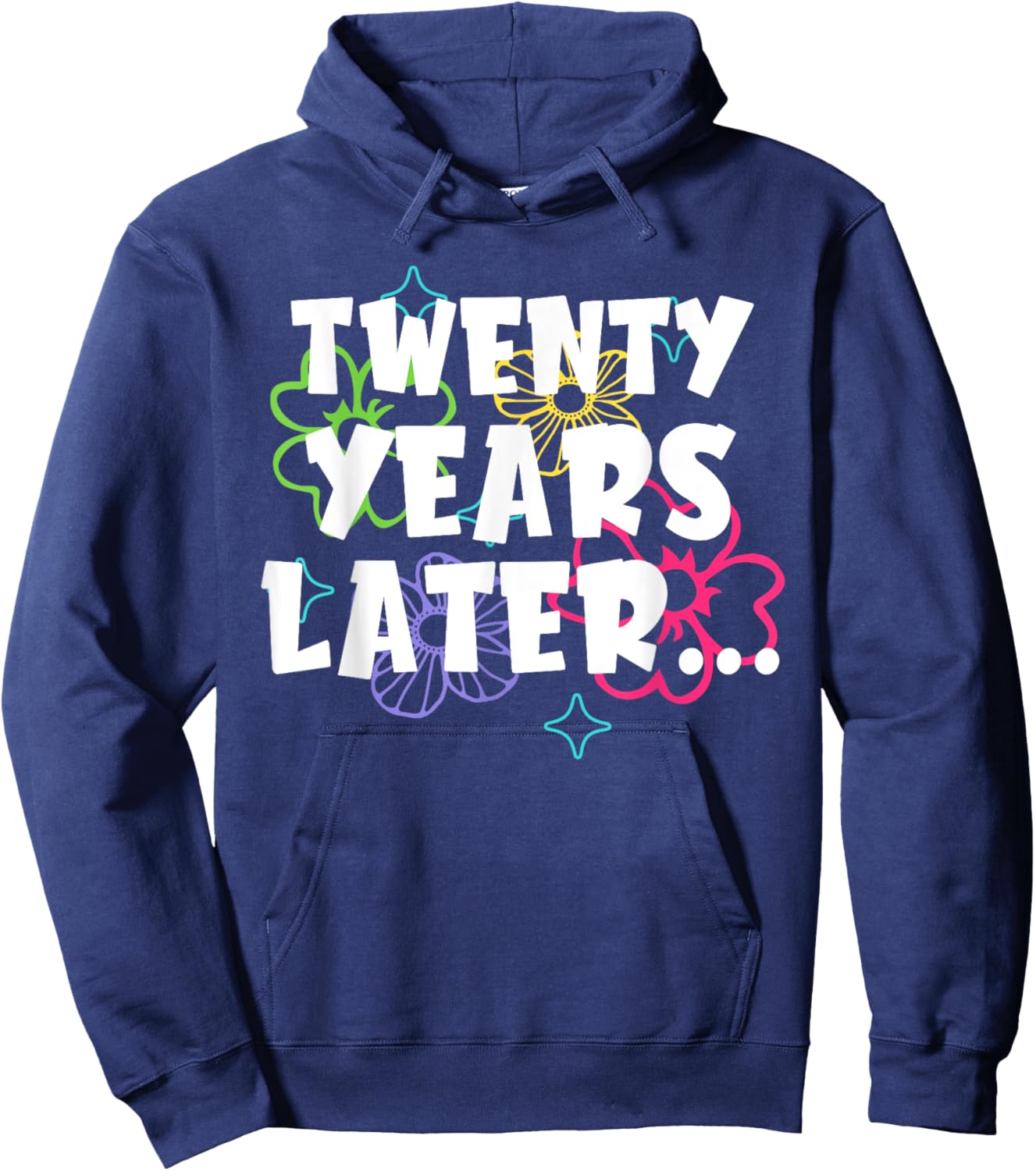 Twenty Years Later Funny Meme 20 Year Old 20th Birthday Hoodie - Hoodie | Navy