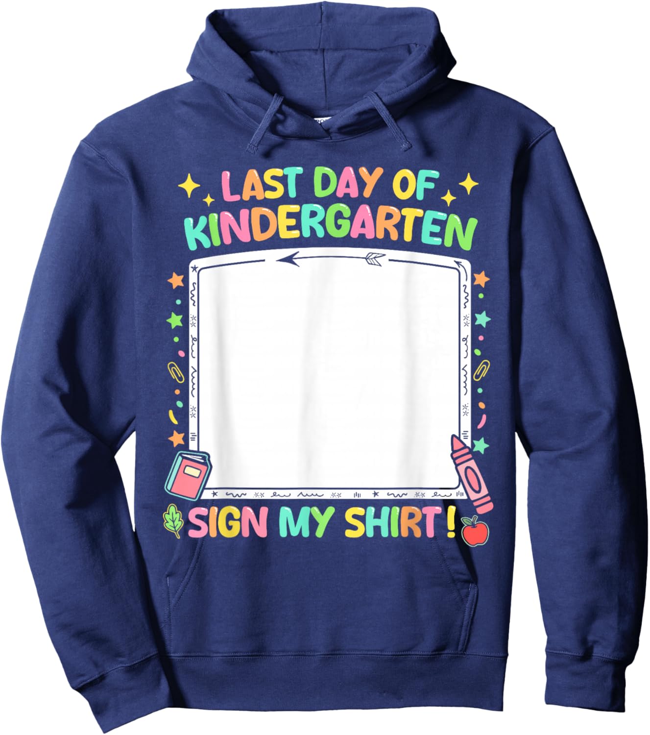 Kindergarten Graduates Last Day of Kindergarten Sign My Hoodie - Hoodie | Navy