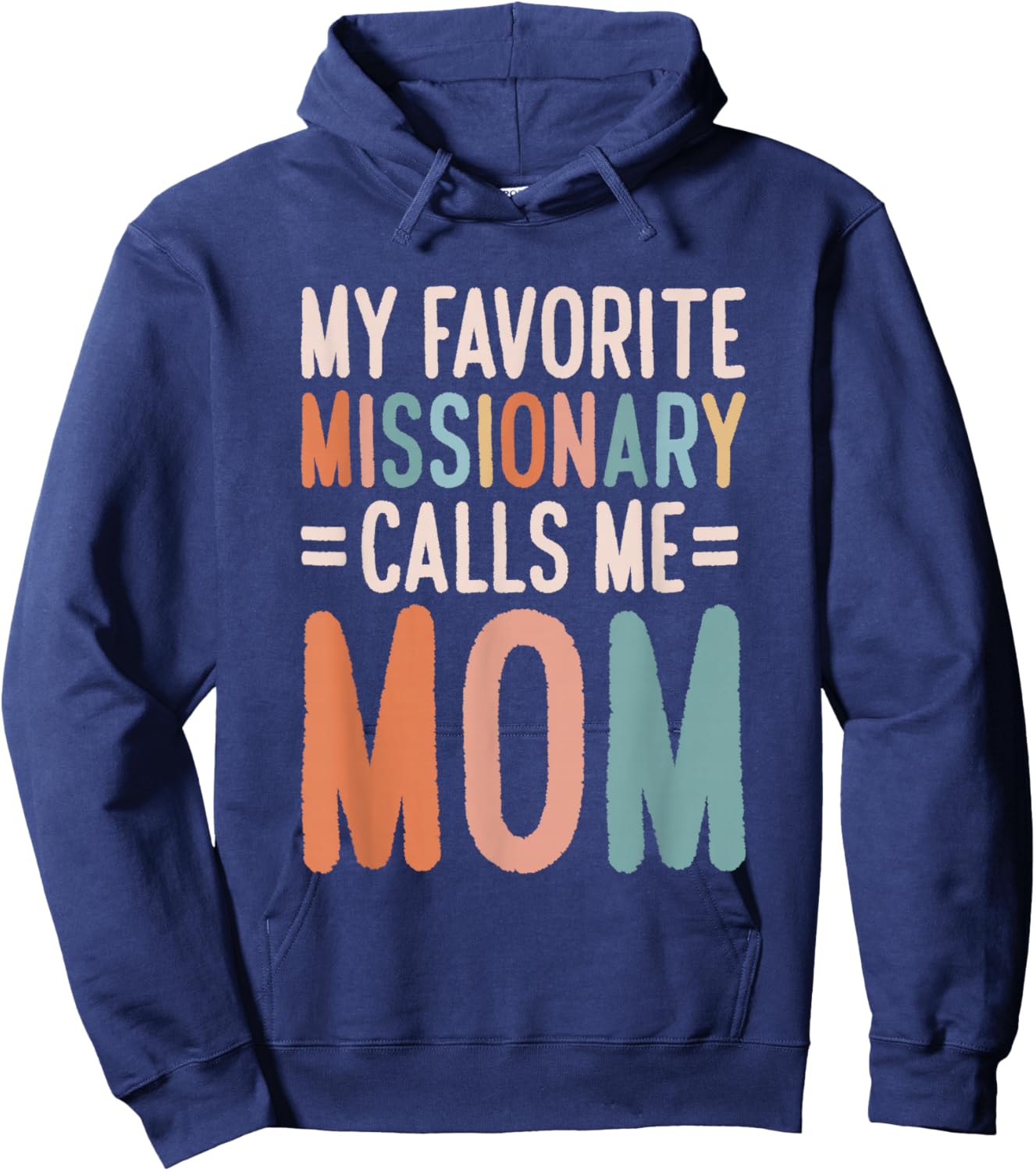 My Favorite Missionary Calls Me Mom Hoodie - Hoodie | Navy