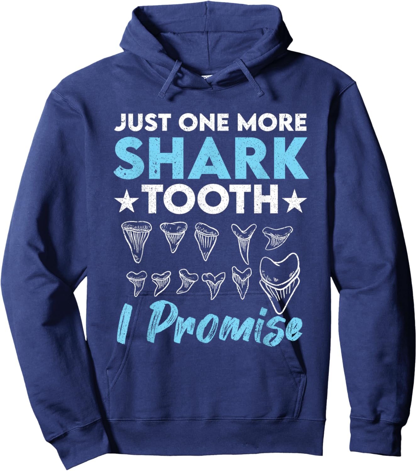 Just One More Shark Tooth I Promise Funny Fossil Hunting Hoodie - Hoodie | Navy