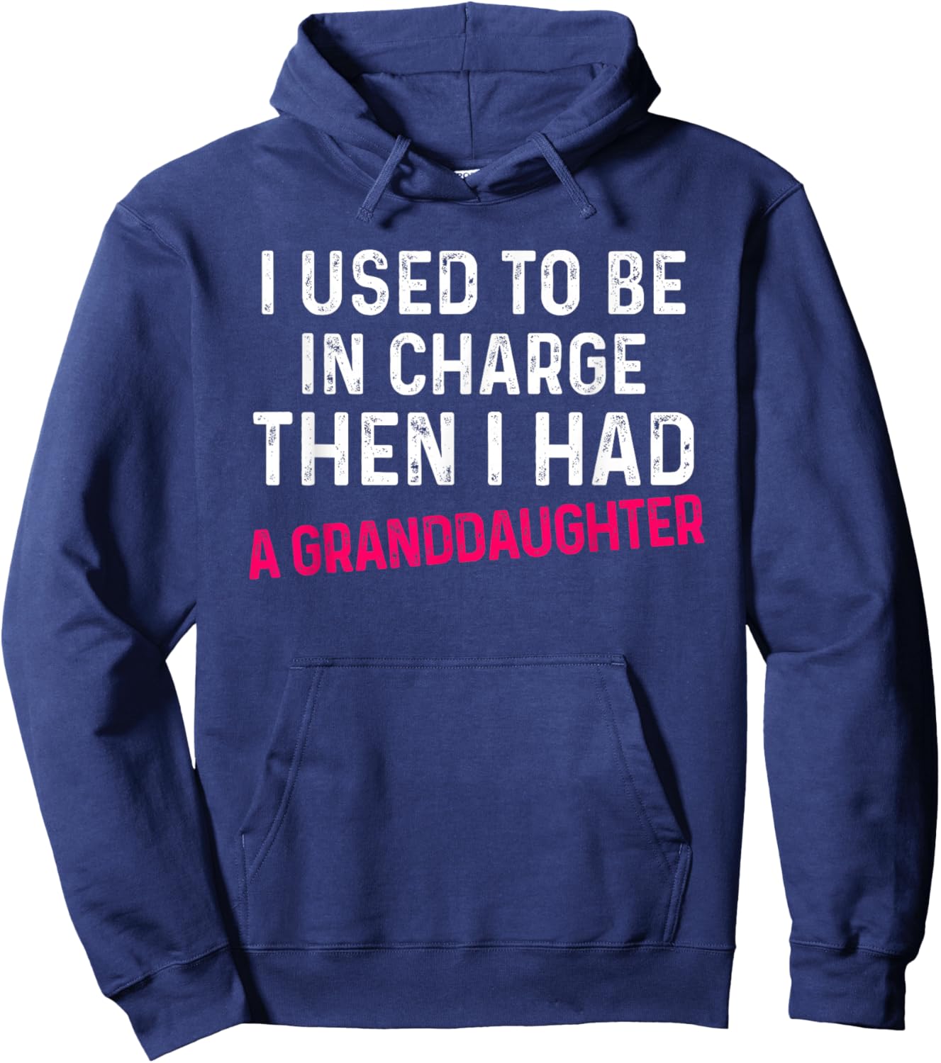 I Used to Be in Charge Then I Had A Granddaughter Father Day Hoodie - Hoodie | Navy