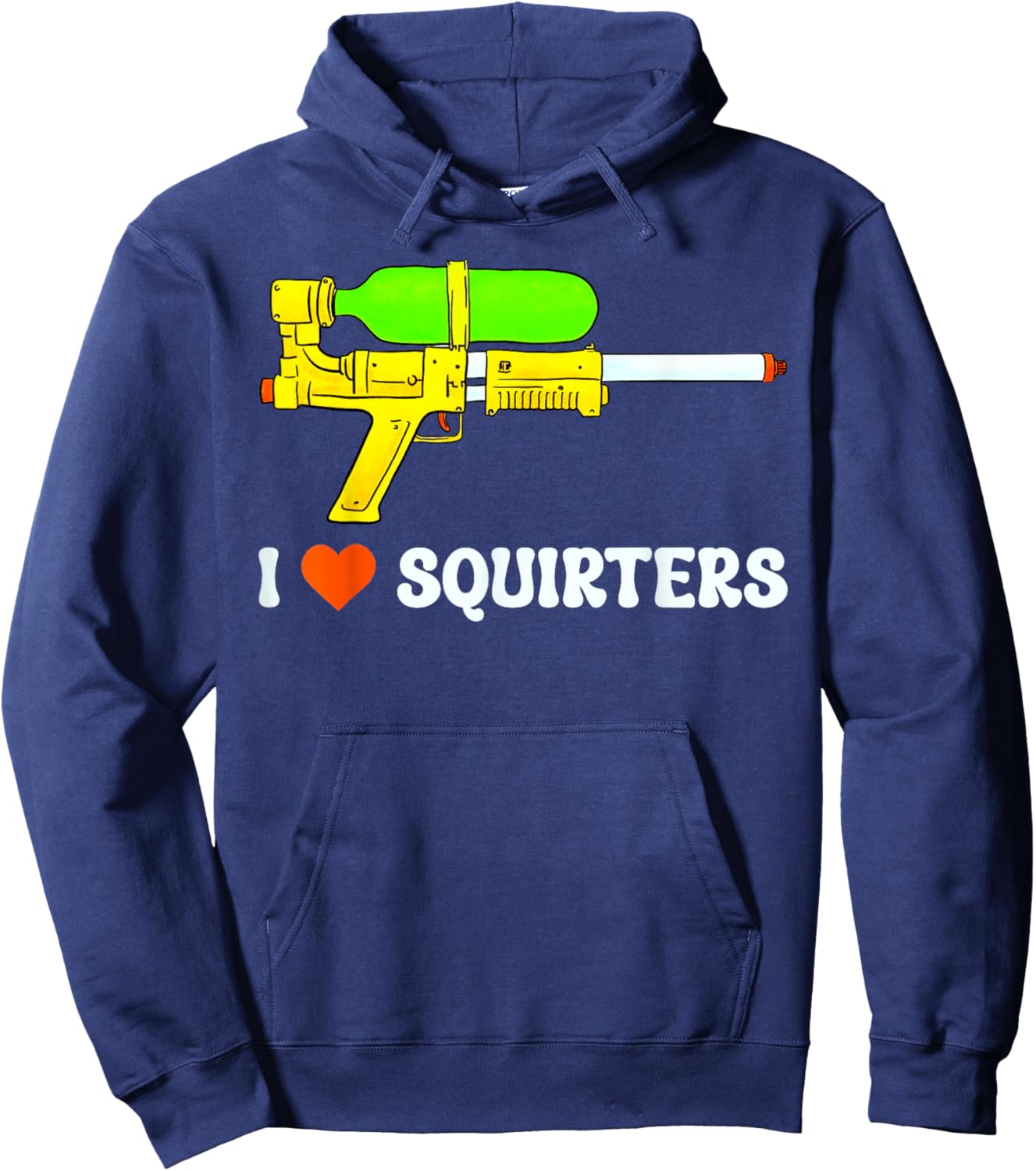 I Love Squirters Funny I Heart Squirters Humor Adult Hoodie - Hoodie | Navy