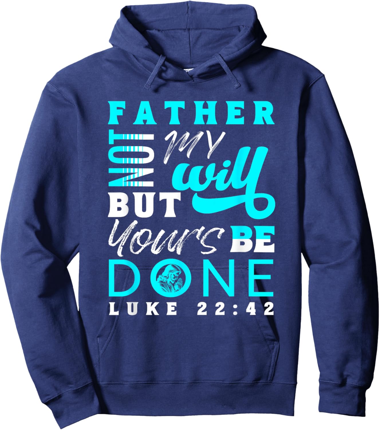 Lord Thy Will Be Done Luke 22:42 Hoodie - Hoodie | Navy