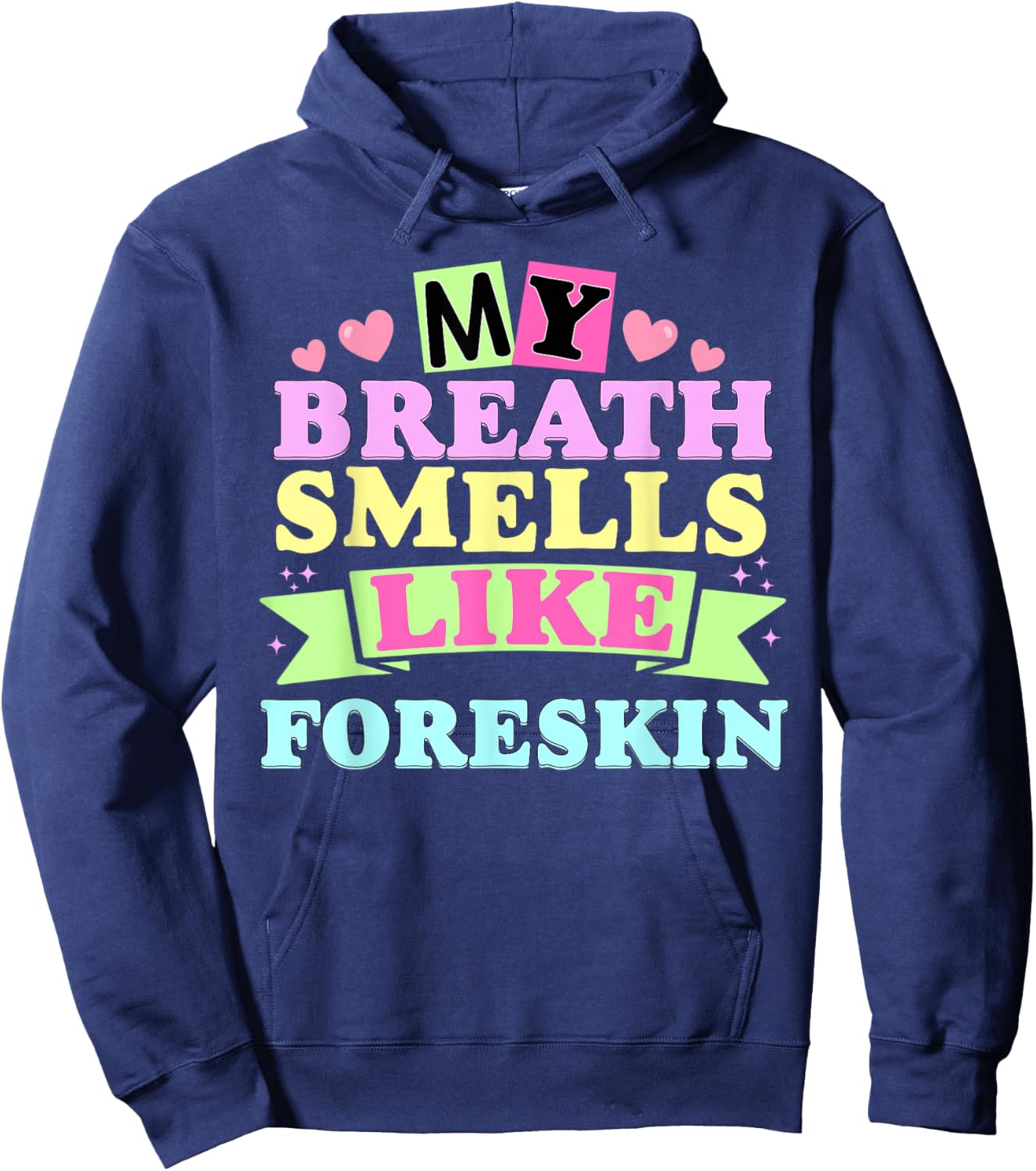 My Breath Smells Like Foreskin Funny Adult Humor Hoodie - Hoodie | Navy