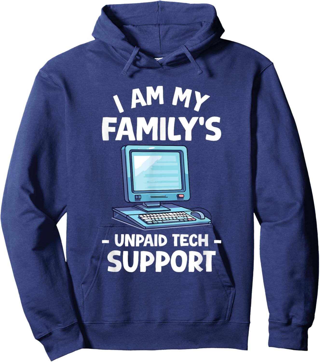 I'm My Family's Unpaid Tech Support Funny Tech Support Hoodie - Hoodie | Navy