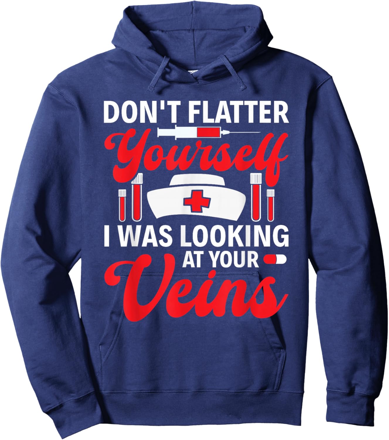 Funny I Was Looking At Your Veins Phlebotomist Tech Nurse Hoodie - Hoodie | Navy