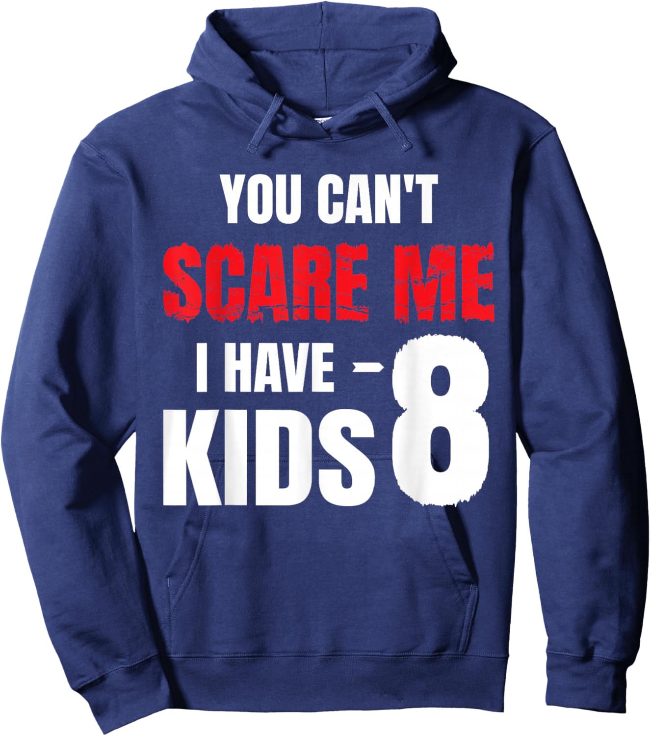You Can't Scare Me I Have 8 kids, Funny Dad Father Hoodie - Hoodie | Navy
