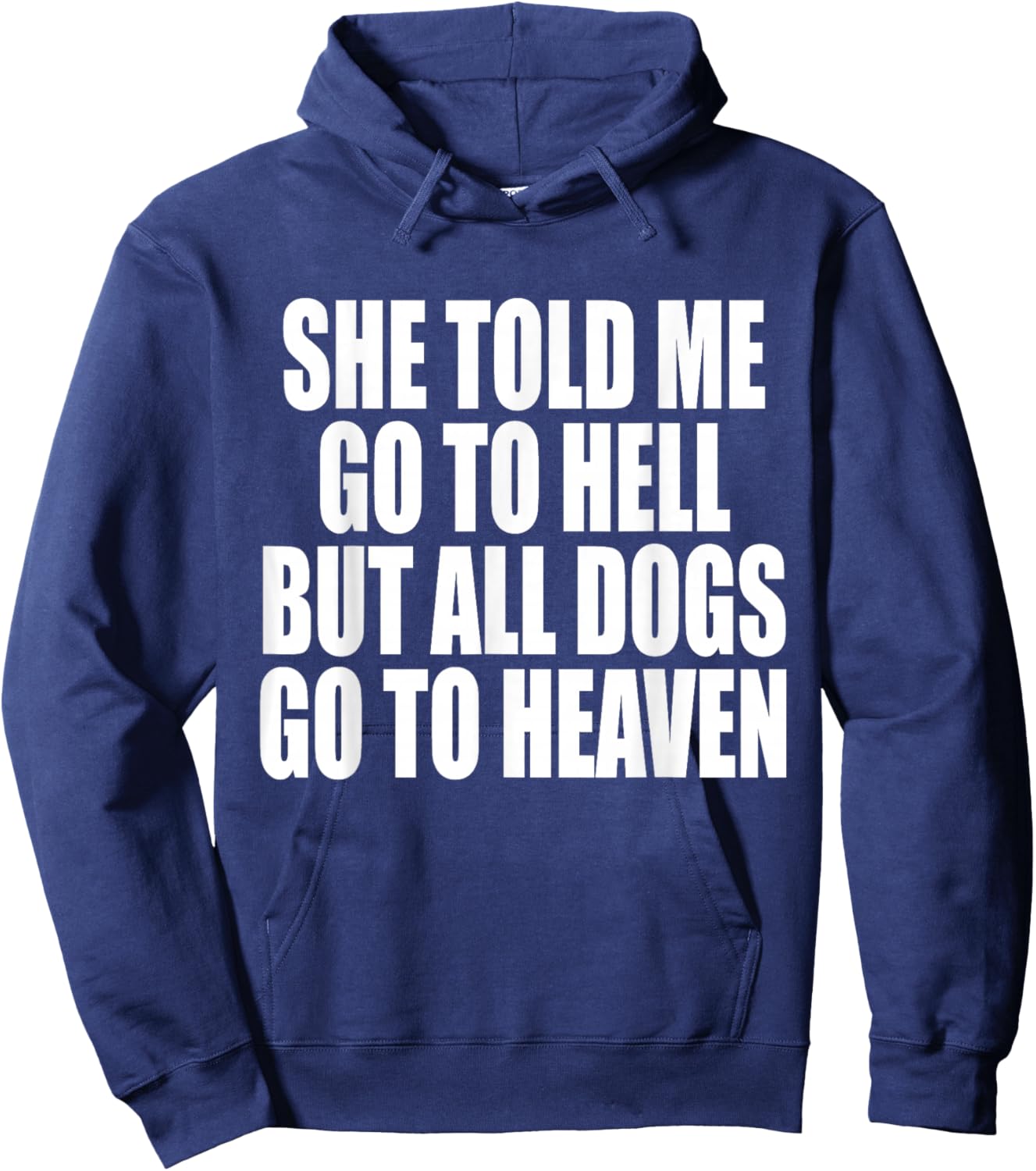 She Told Me Go To Hell But All Dogs Go To Heaven Funny Dog Women Hoodie - Hoodie | Navy