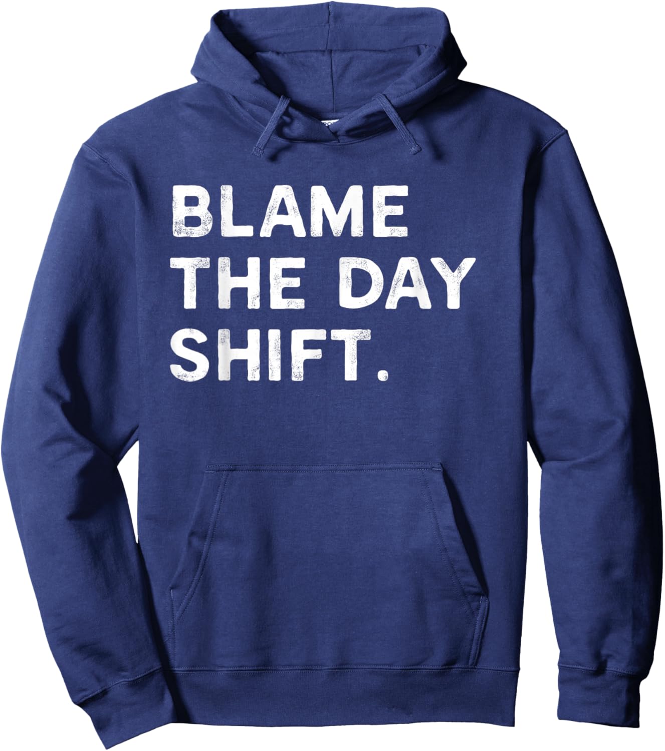 Blame The Day Shift Funny Night Shift Worker Hoodie - Hoodie | Navy