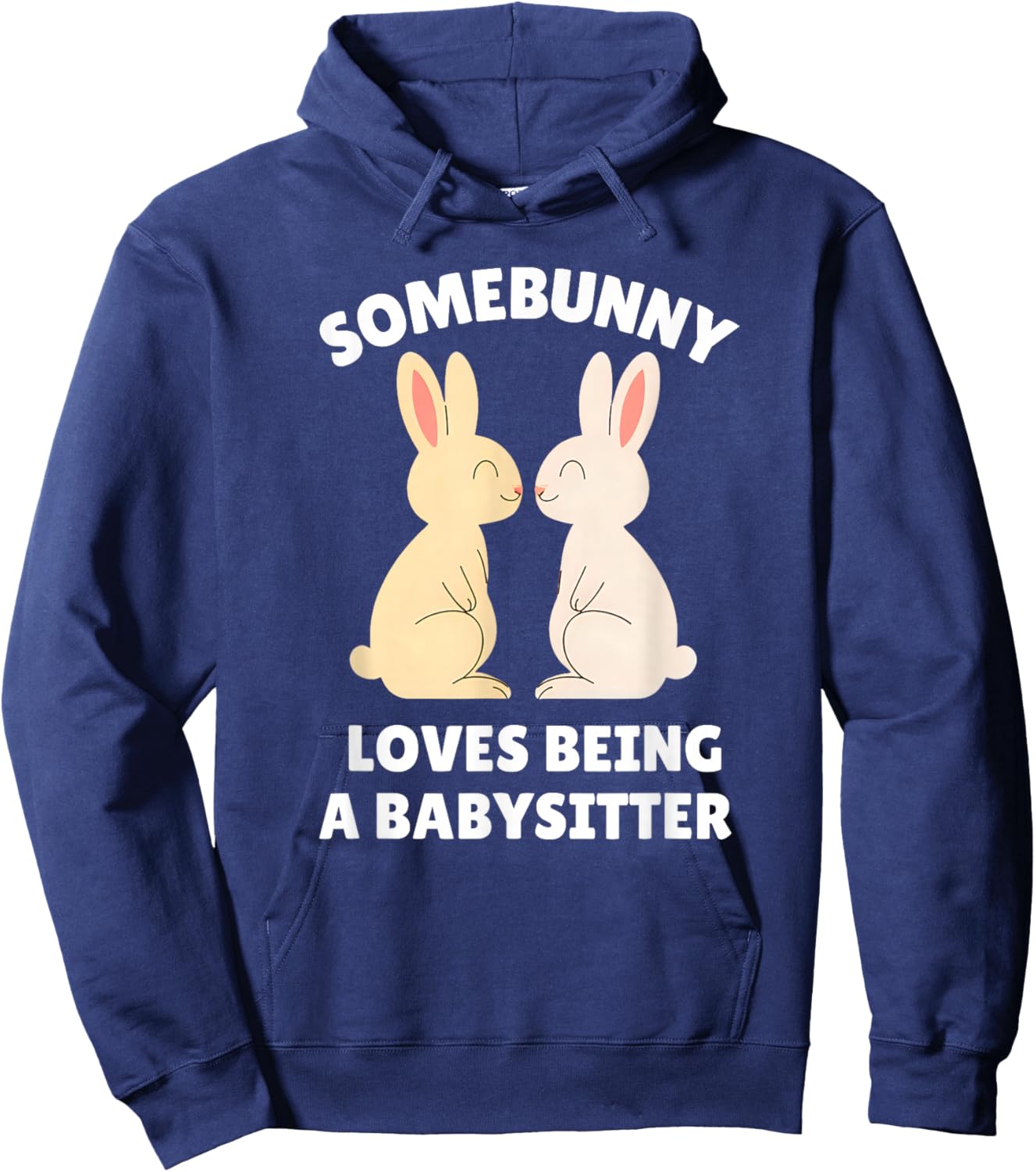 Somebunny Loves Being a Babysitter Cute Easter Bunny Job Hoodie - Hoodie | Navy