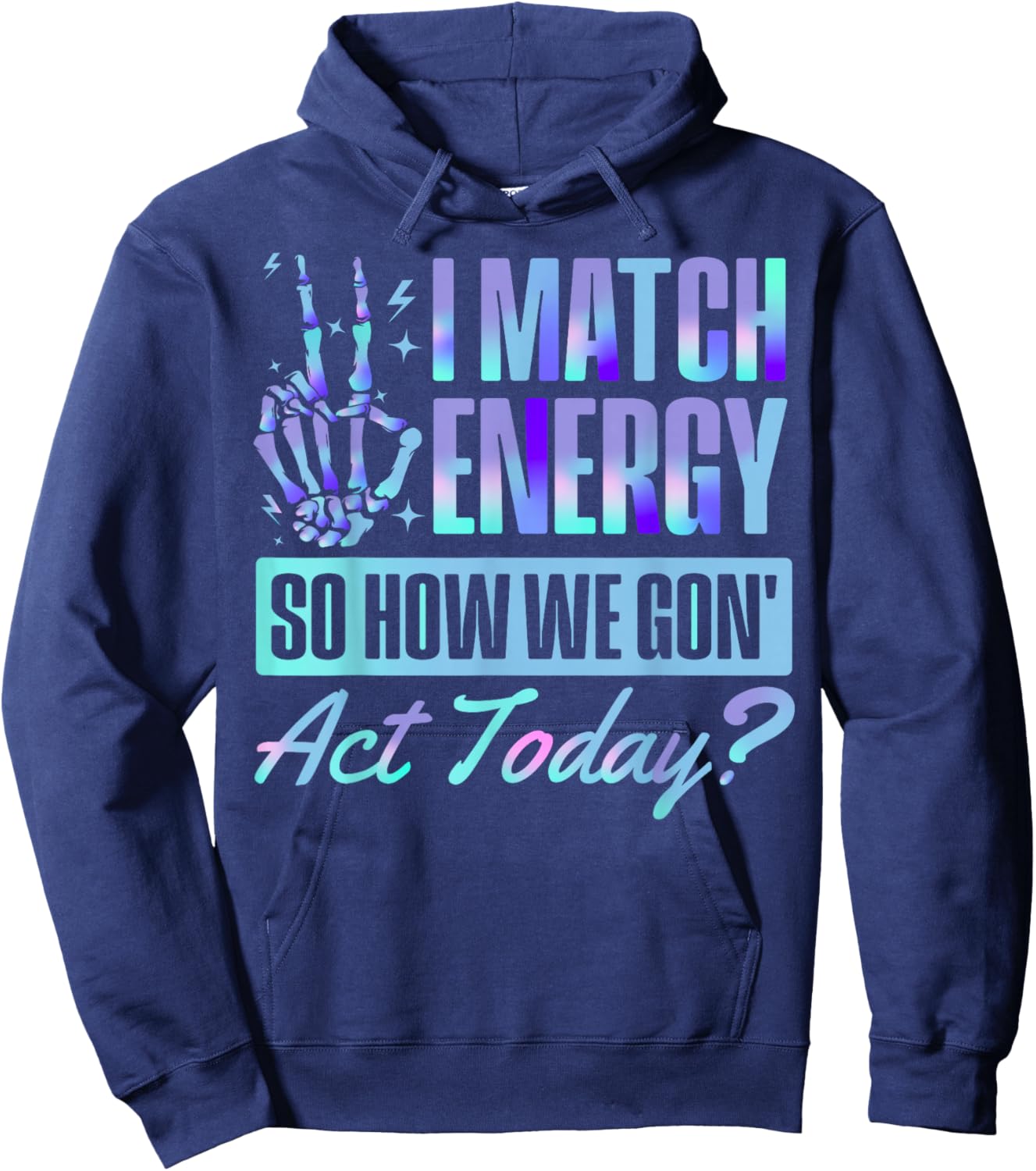 I Match Energy Funny Skeleton Quote Graphic Design Hoodie - Hoodie | Navy