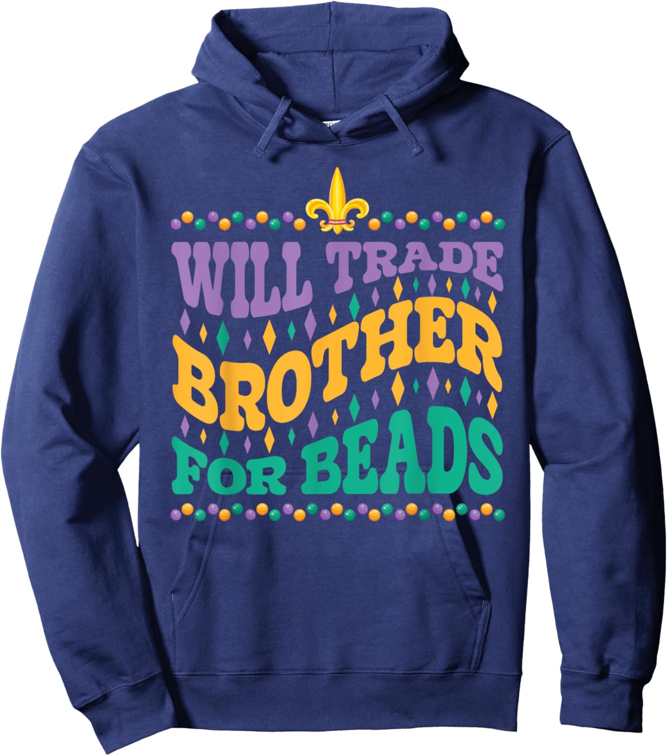 Happy Mardi Gras Trader Will Trade Brother for Beads Sister Hoodie - Hoodie | Navy