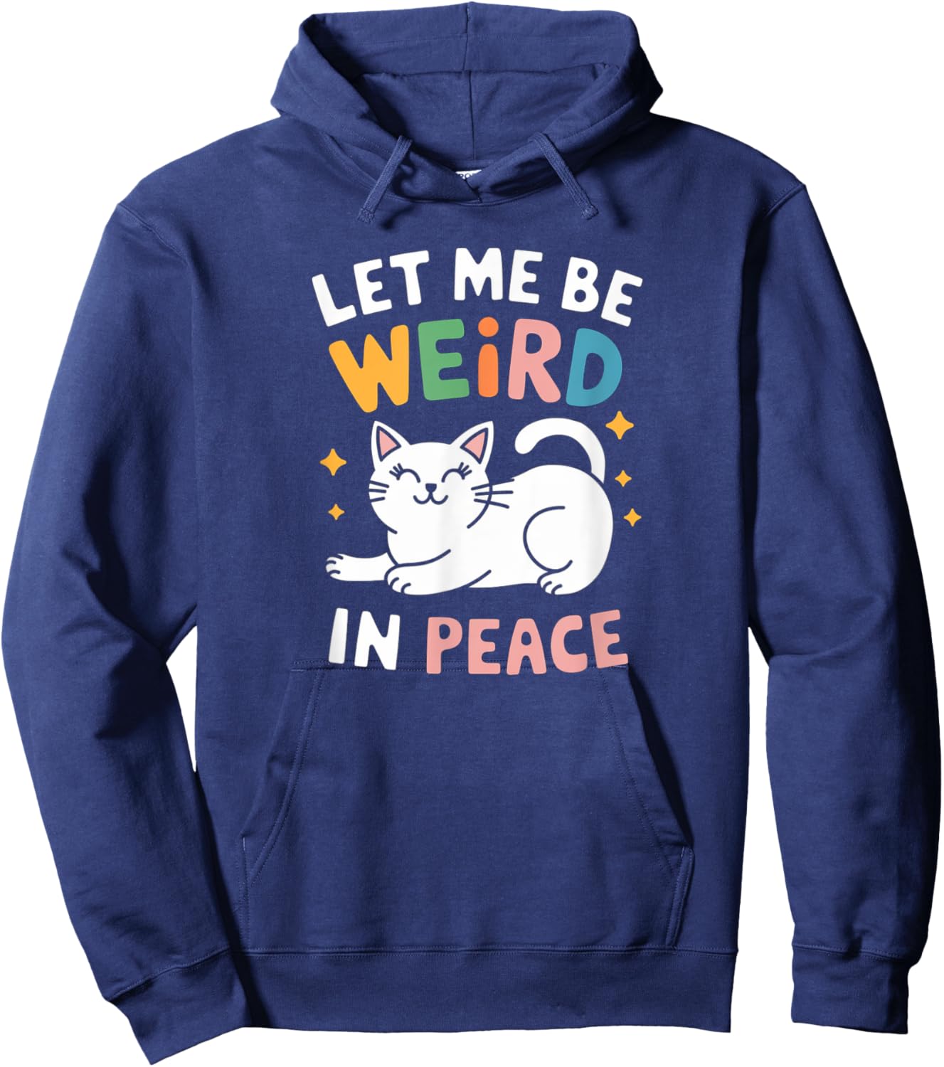 Funny Let Me Be Weird In Peace Cat Joke Cats Women Saying Hoodie - Hoodie | Navy