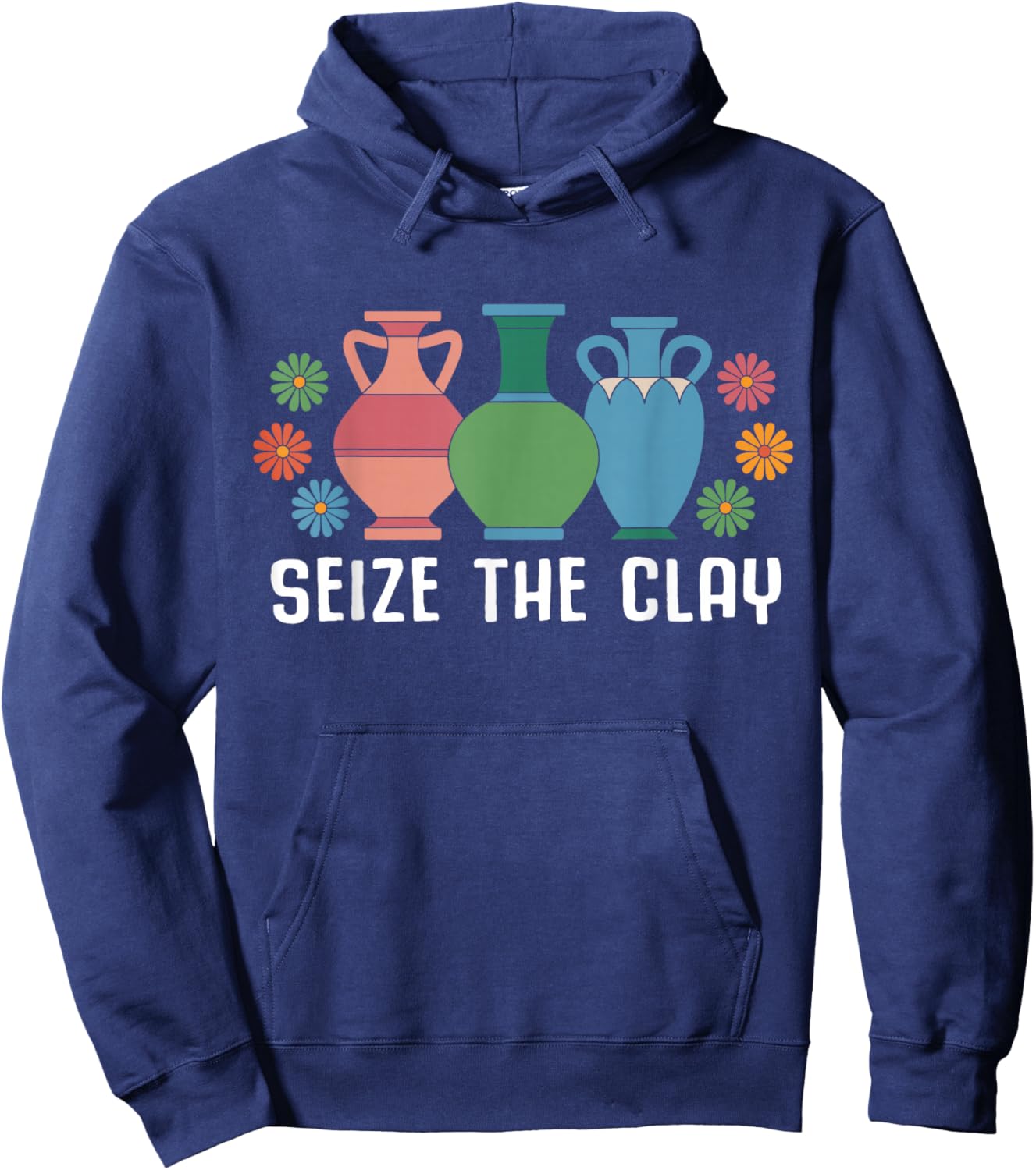 Seize The Clay Funny Pottery Teacher Ceramics Potter Maker Hoodie - Hoodie | Navy