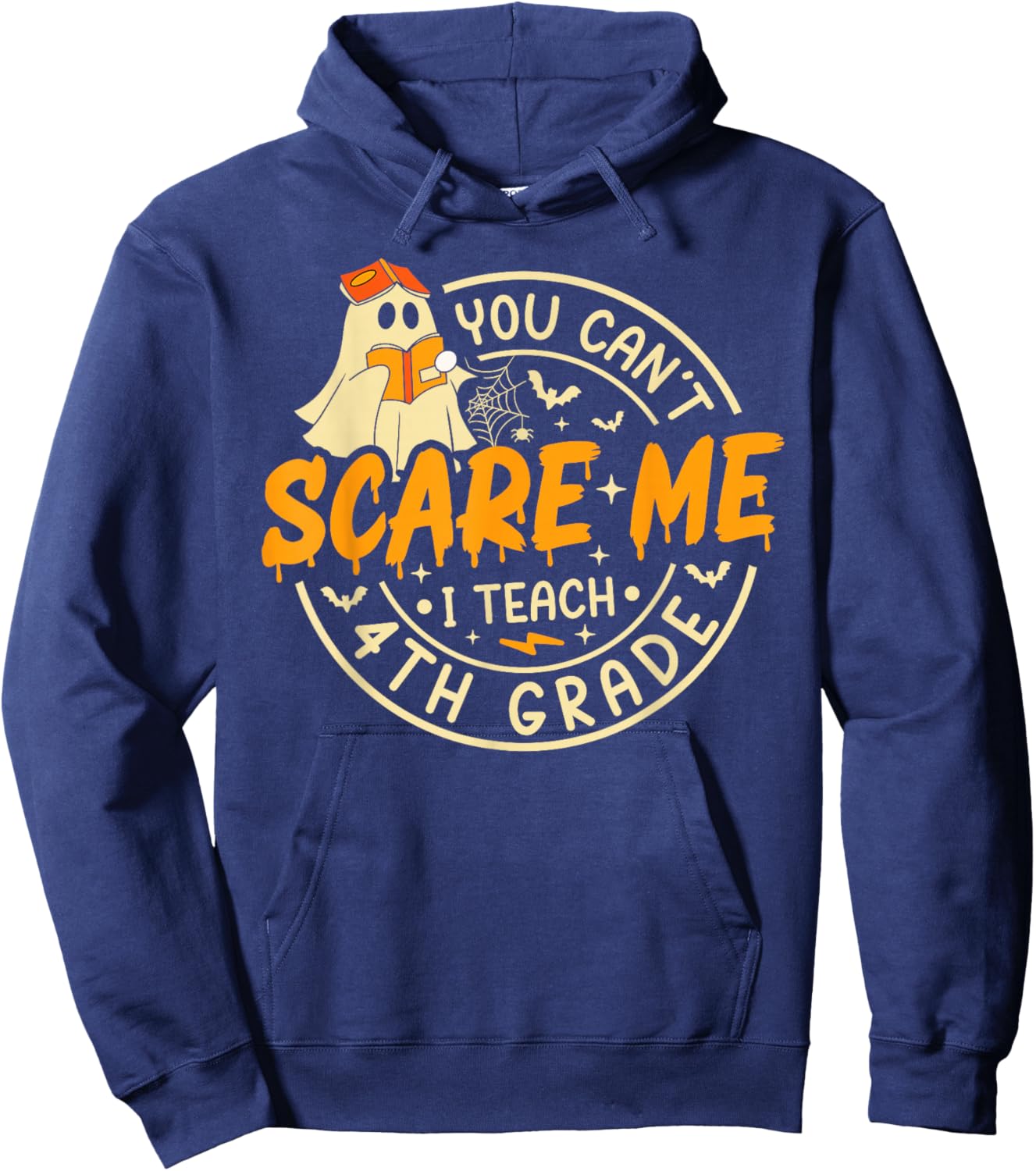You Can't Scare Me I Teach 4th Grade Teacher Halloween Ghost Hoodie - Hoodie | Navy