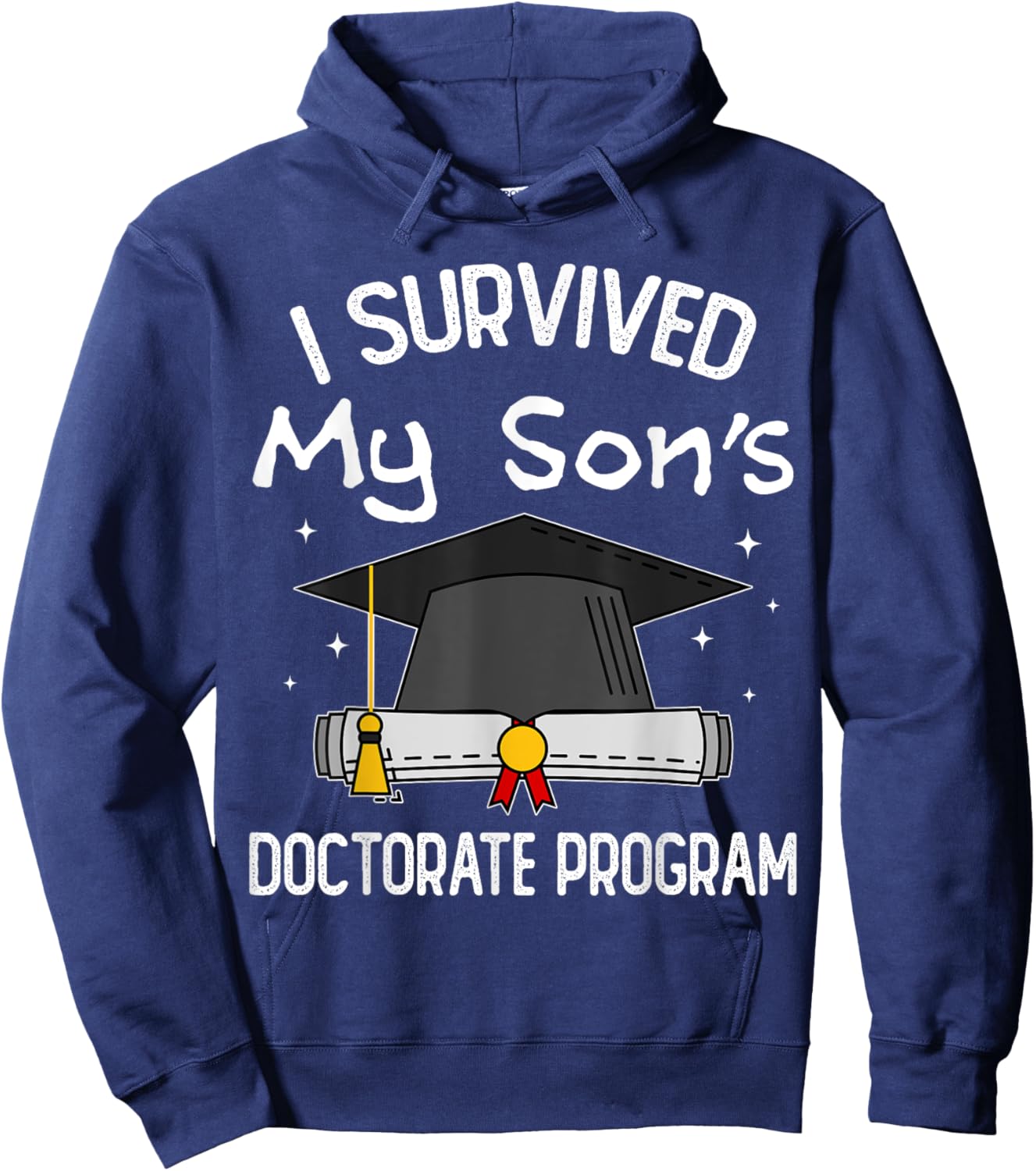 I Survived My Son's Doctorate Program Funny PhD Mom and Dad Hoodie - Hoodie | Navy